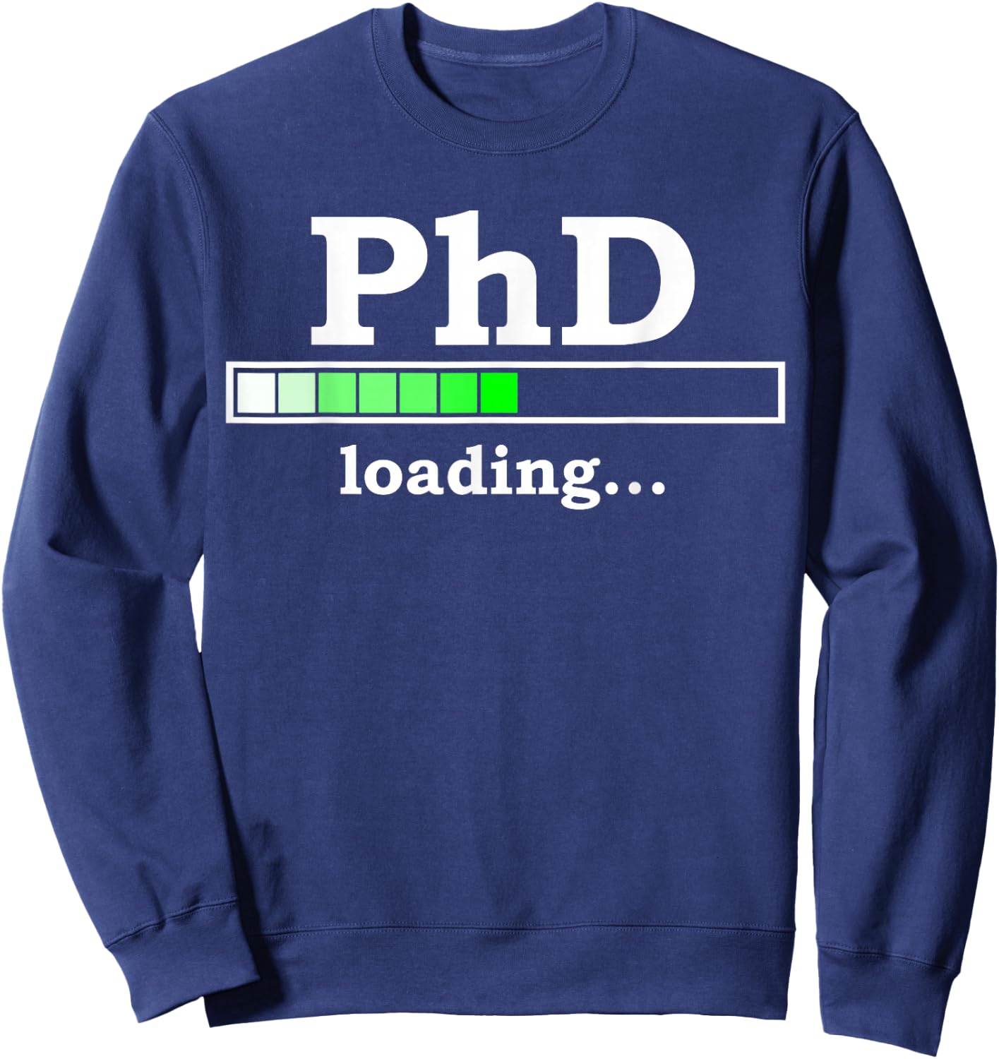 Future PhD Loading Funny PhinisheD Promotion Gift Sweatshirt - Sweatshirt | Navy