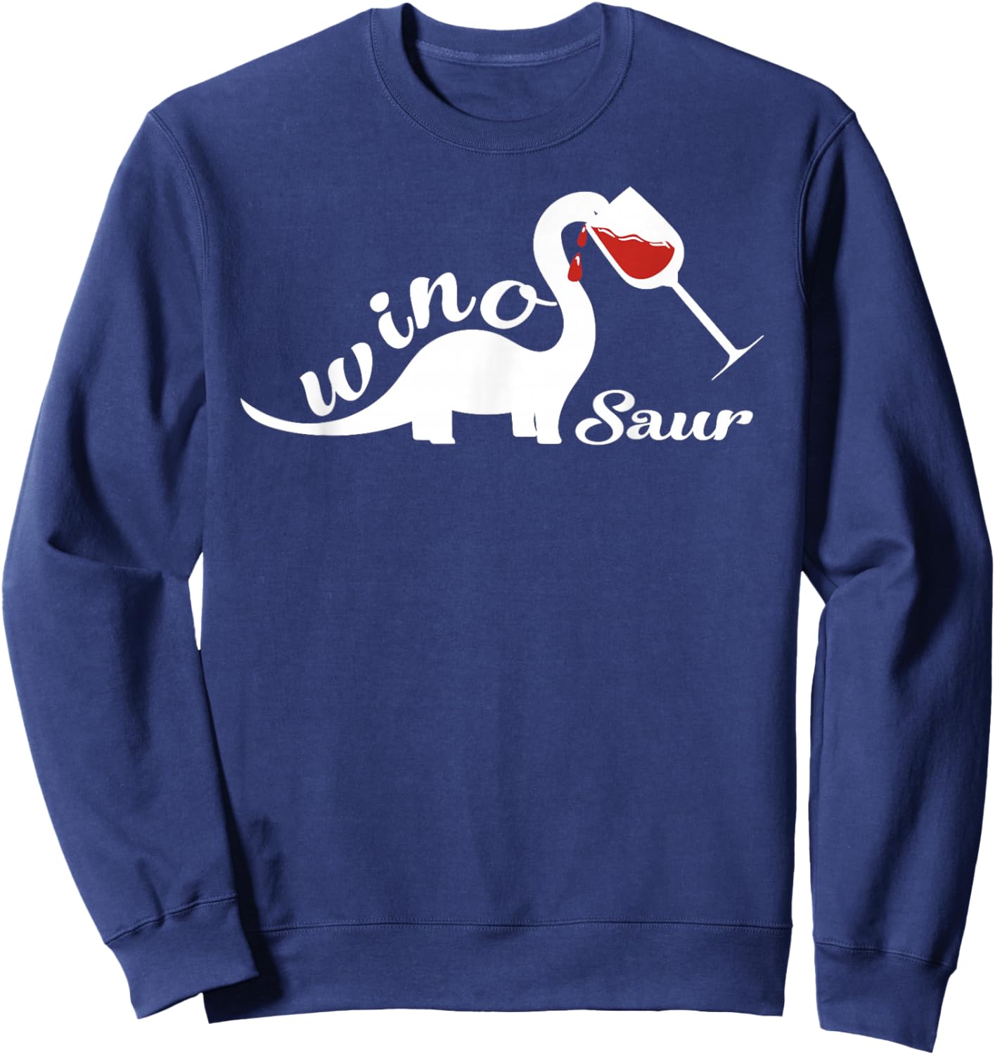 Winosaur Funny Wine Drinking Gifts Brontosaurus Sweatshirt - Sweatshirt | Navy