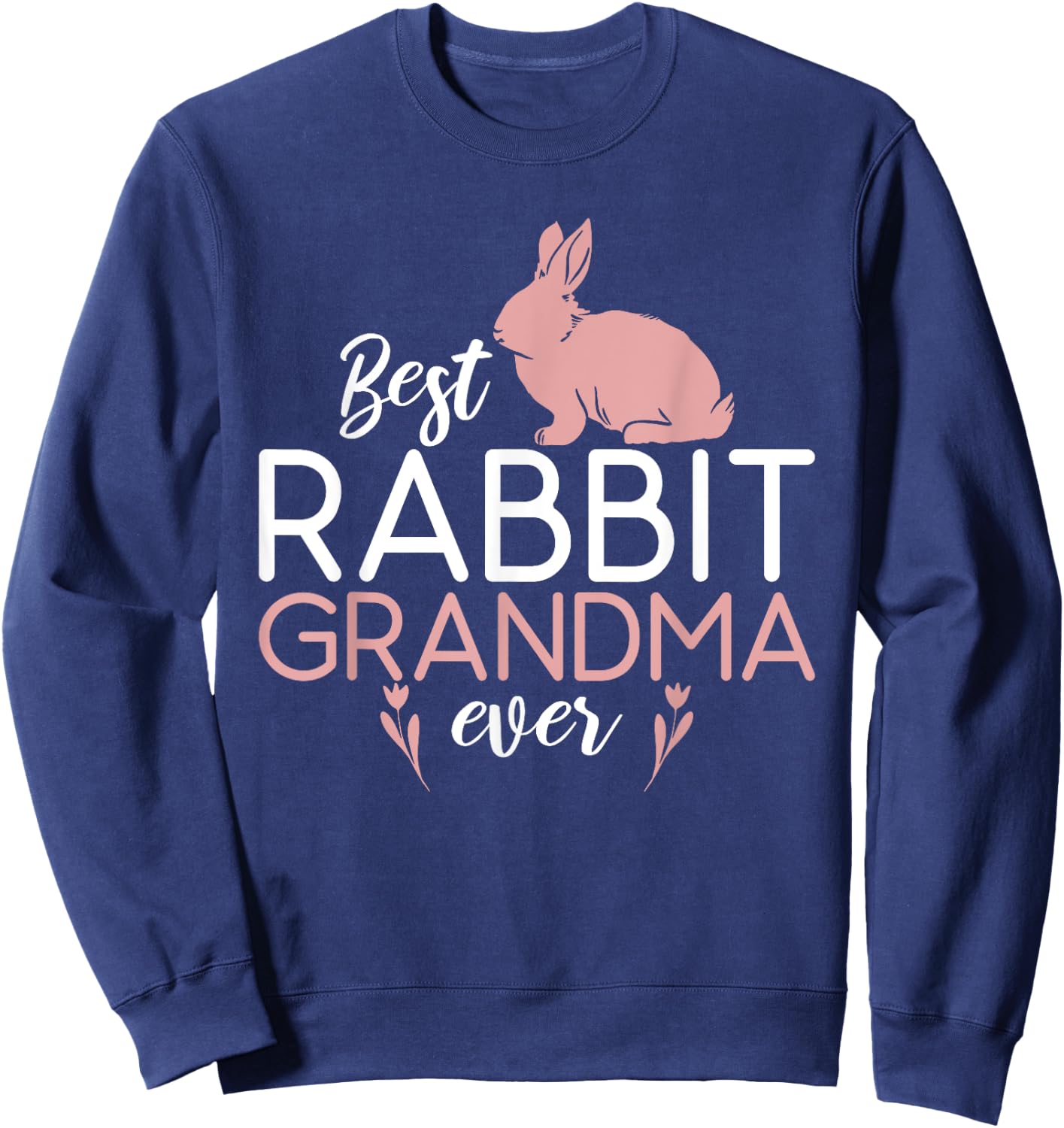 Best Rabbit Grandma Ever Cute Rabbit Lover Sweatshirt - Sweatshirt | Navy