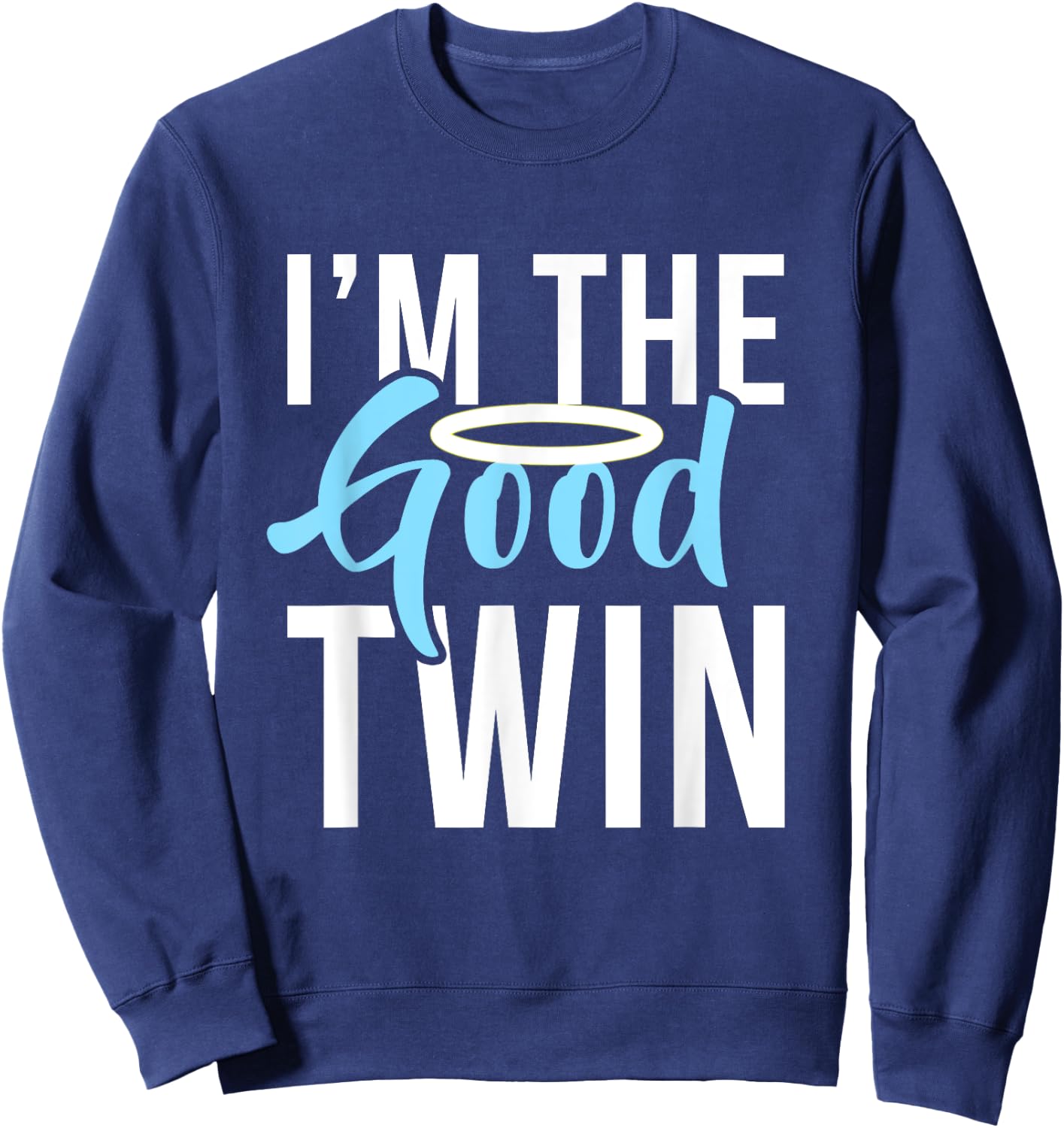 Funny The Good Bad Evil Twin Gift Im The Good Twin | Funny Halloween Horror Sweatshirt - Sweatshirt | Navy