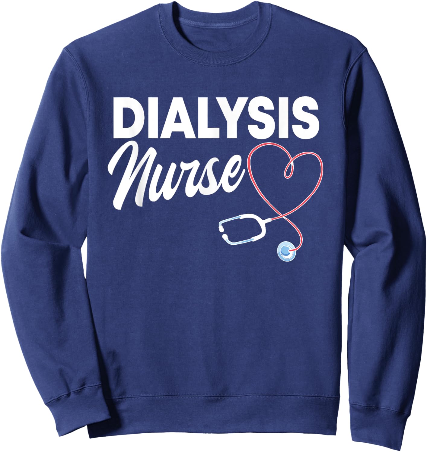 Dialysis Nurse Nephrology RN Care Renal Medical Nursing Sweatshirt - Sweatshirt | Navy