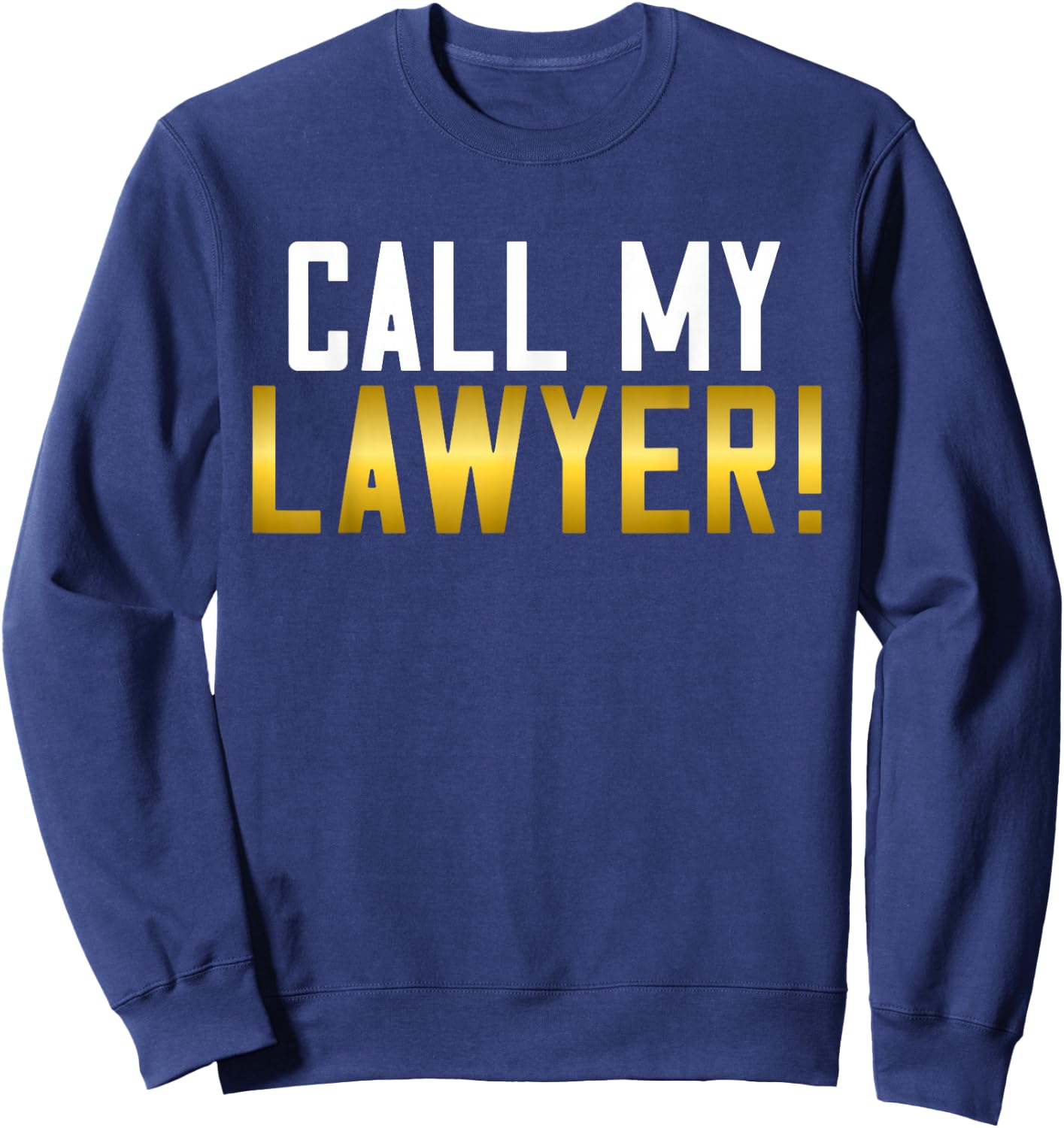 Call my Lawyer Sweatshirt - Sweatshirt | Navy