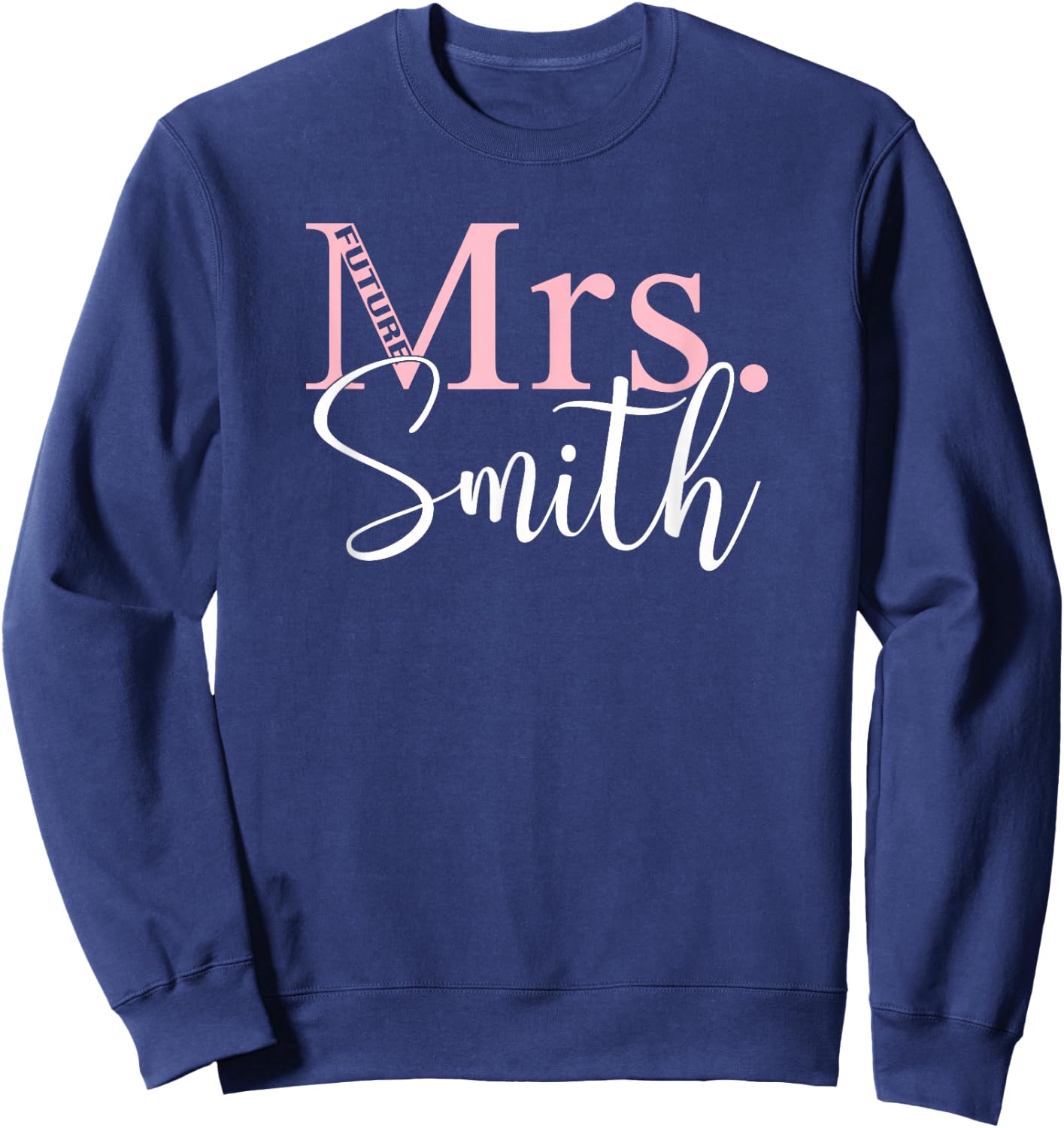 Future Mrs. Smith Bachelorette Party | Bridal Shower Gift Sweatshirt - Sweatshirt | Navy
