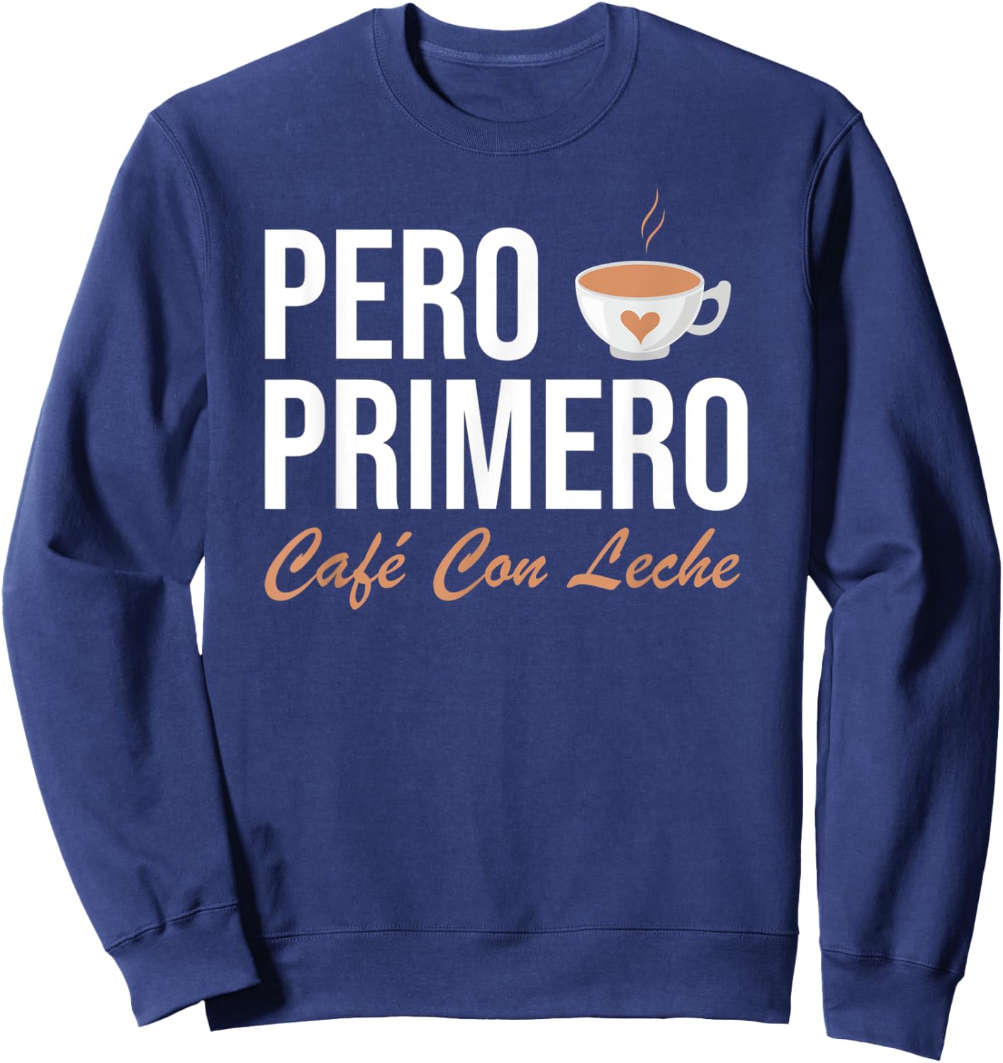 Pero Primero Cafe Con Leche Sweatshirt - Sweatshirt | Navy