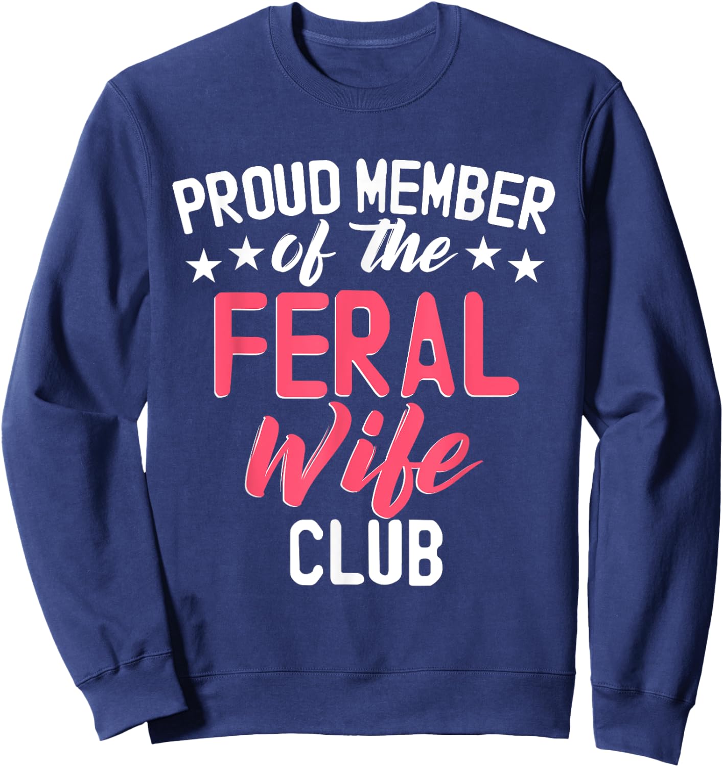 Proud Member Of The Feral Wife Club Sweatshirt - Sweatshirt | Navy