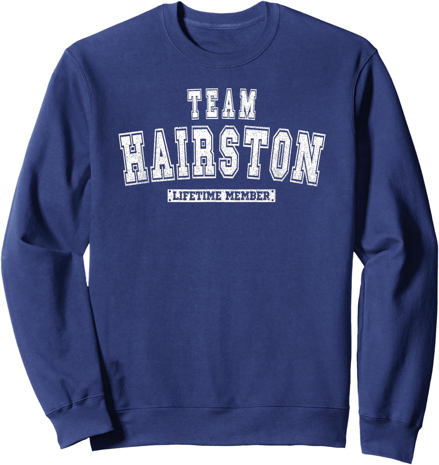 Team HAIRSTON Lifetime Member Family Last Name Sweatshirt - Sweatshirt | Navy