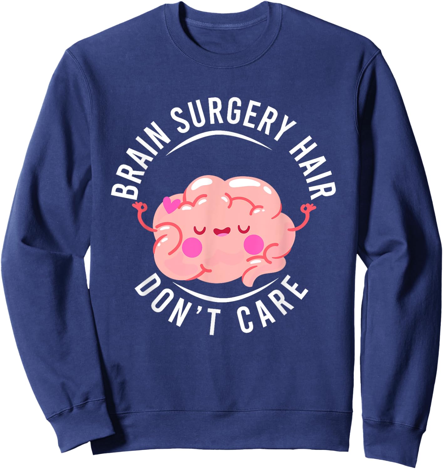 Humor Brain Surgery Hair Don't Care Brain Surgery Survivor Sweatshirt - Sweatshirt | Navy