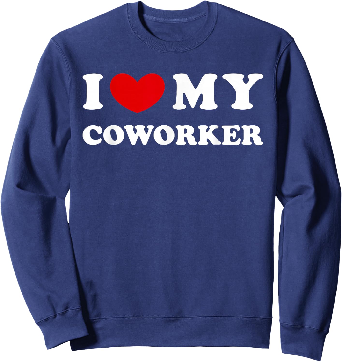 I Love My Coworker Sweatshirt - Sweatshirt | Navy