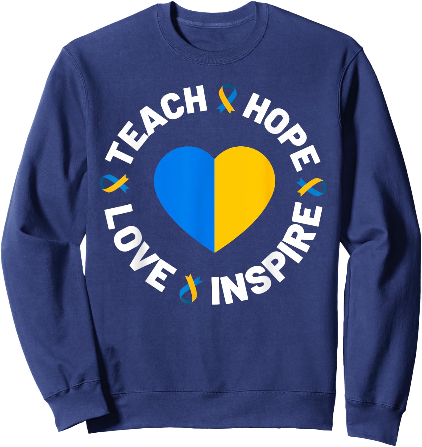 World Down Syndrome Day Awareness Ribbon Teach Hope Love T21 Sweatshirt - Sweatshirt | Navy