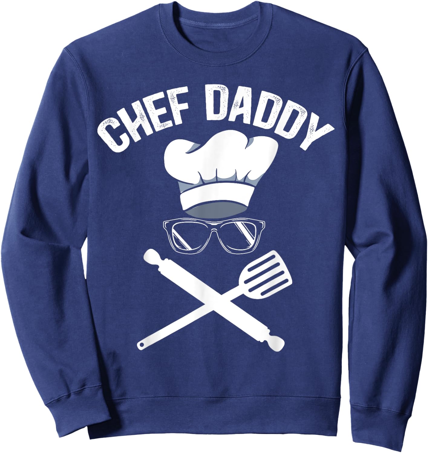 Chef Daddy Best Dad Ever Culinary Cooking Baking Fathers Day Sweatshirt - Sweatshirt | Navy