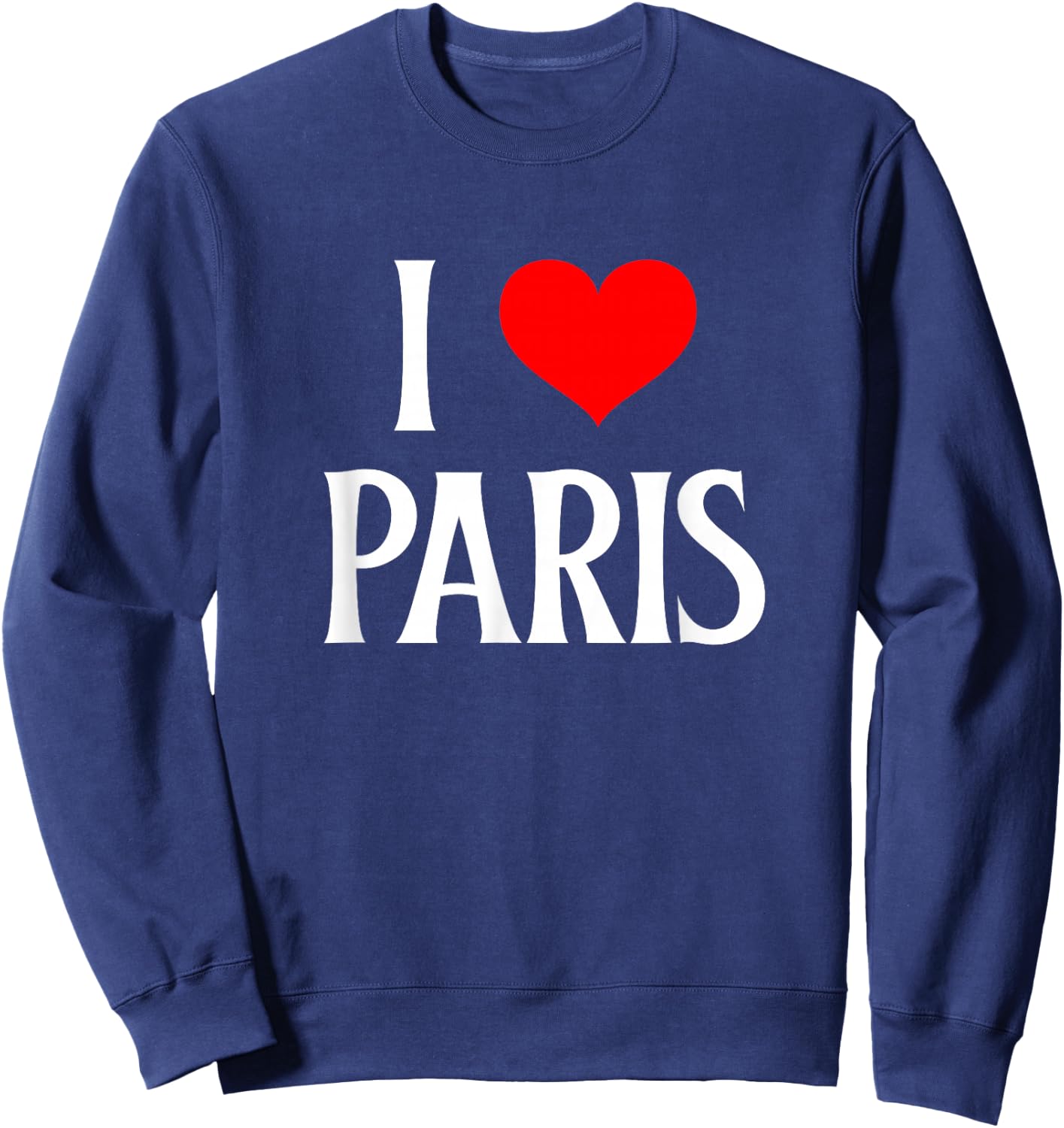 I Love Paris I Heart Paris France Family Travel Souvenir Sweatshirt - Sweatshirt | Navy