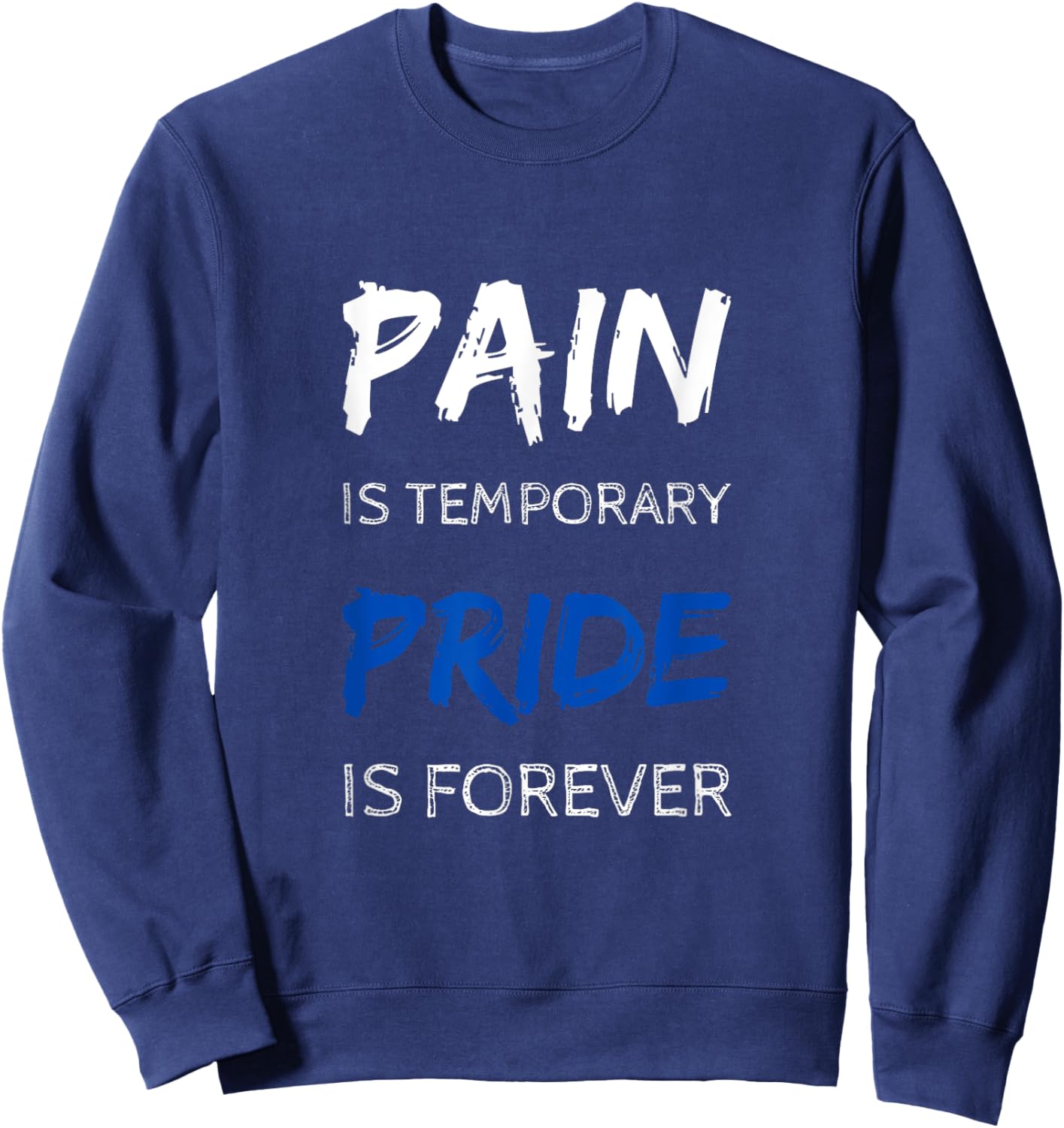 Fitness & Workout - Pain Is Temporary Pride Is Forever Sweatshirt - Sweatshirt | Navy