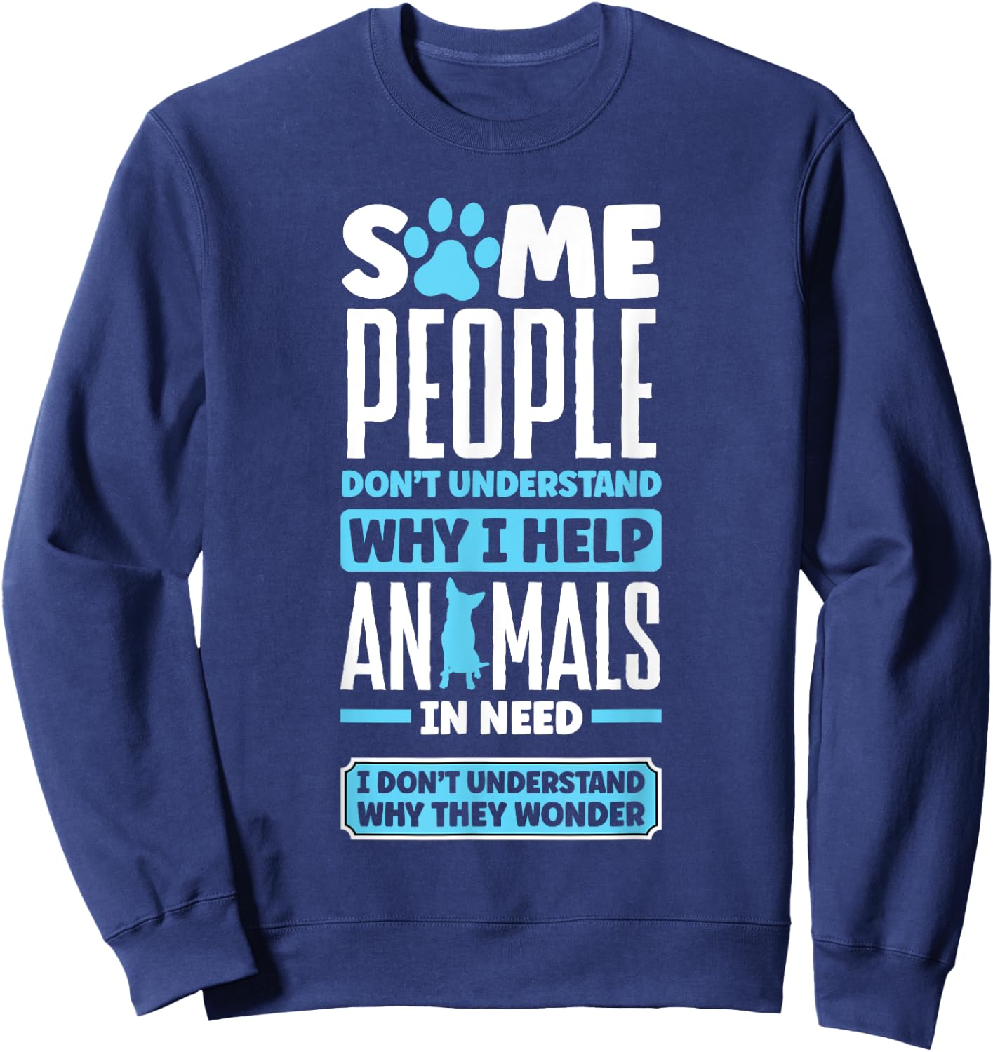 Animal Rescue Pet Adoption Quote for an Animal Lover Sweatshirt - Sweatshirt | Navy