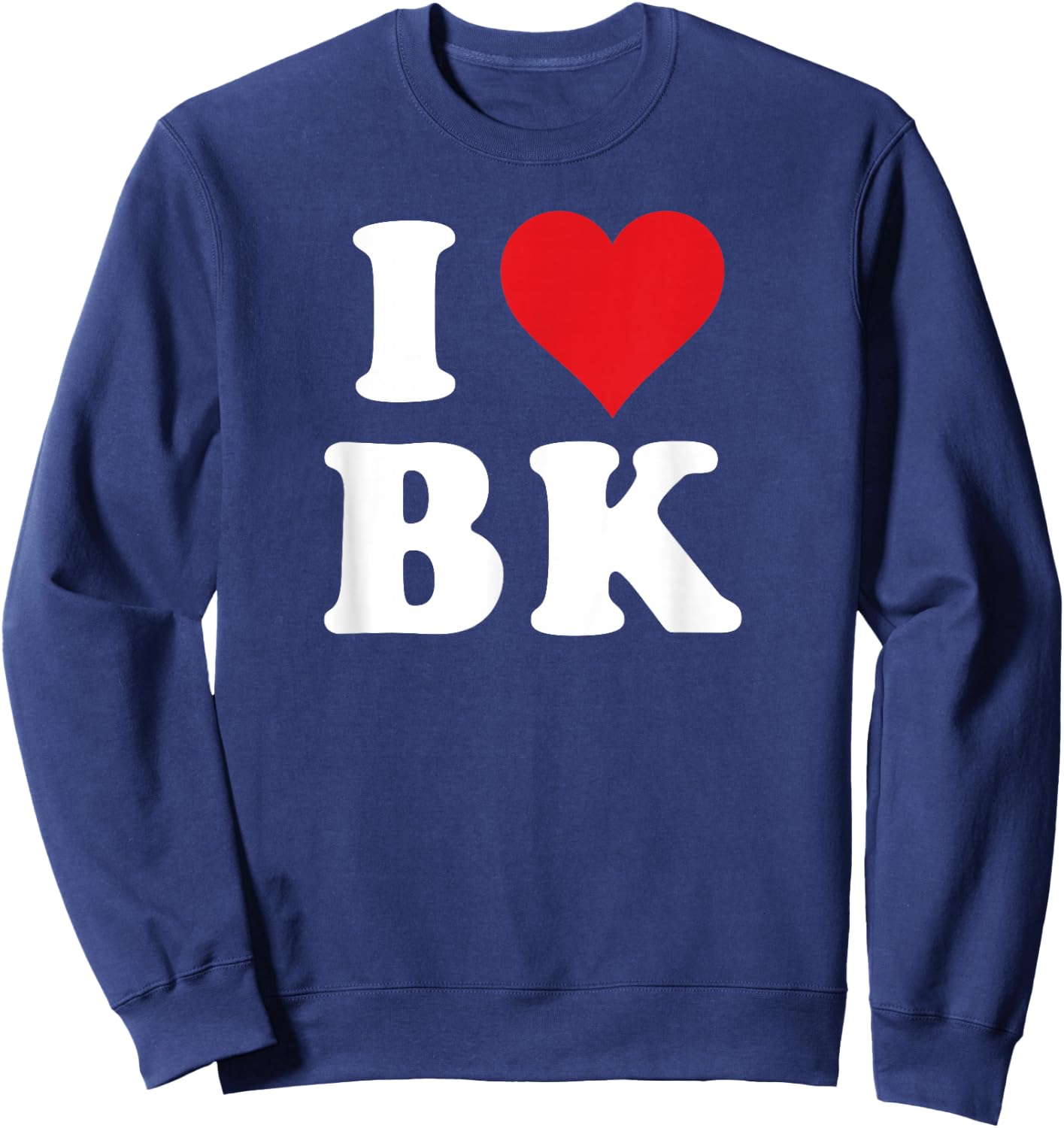 I Heart BK Initials I Love B.K. First And Last Name B K Sweatshirt - Sweatshirt | Navy