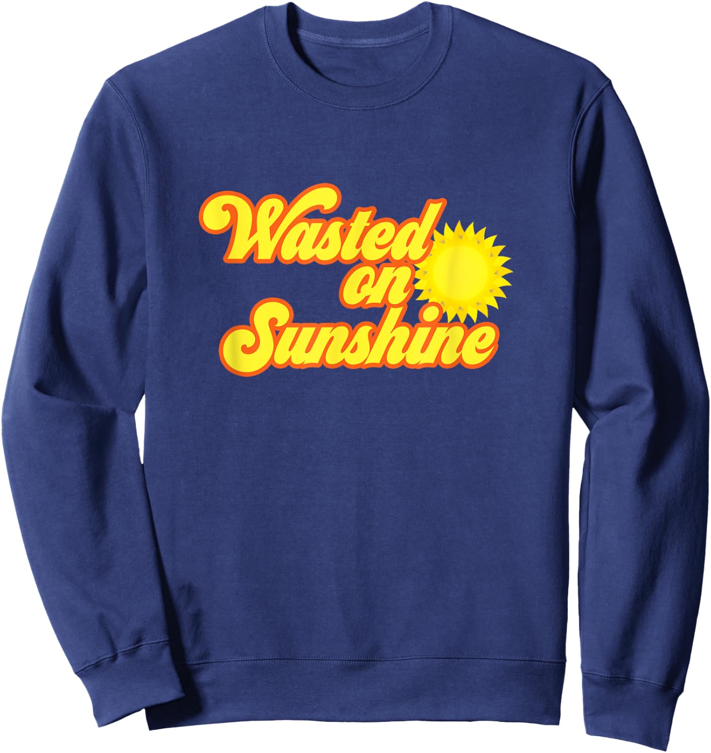 Wasted On Sunshine 70s Retro Vintage Men Women Sweatshirt - Sweatshirt | Navy