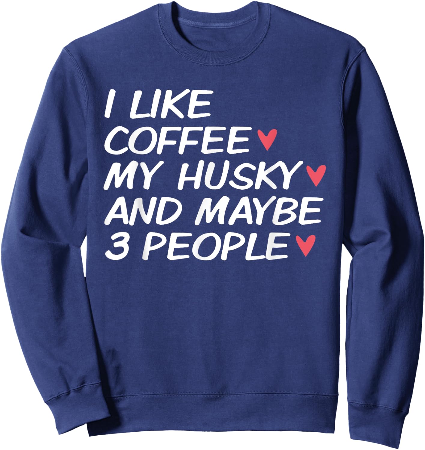 I Love My Siberian Husky Dog Dad Mom Coffee Lover Funny Gift Men Women Sweatshirt - Sweatshirt | Navy