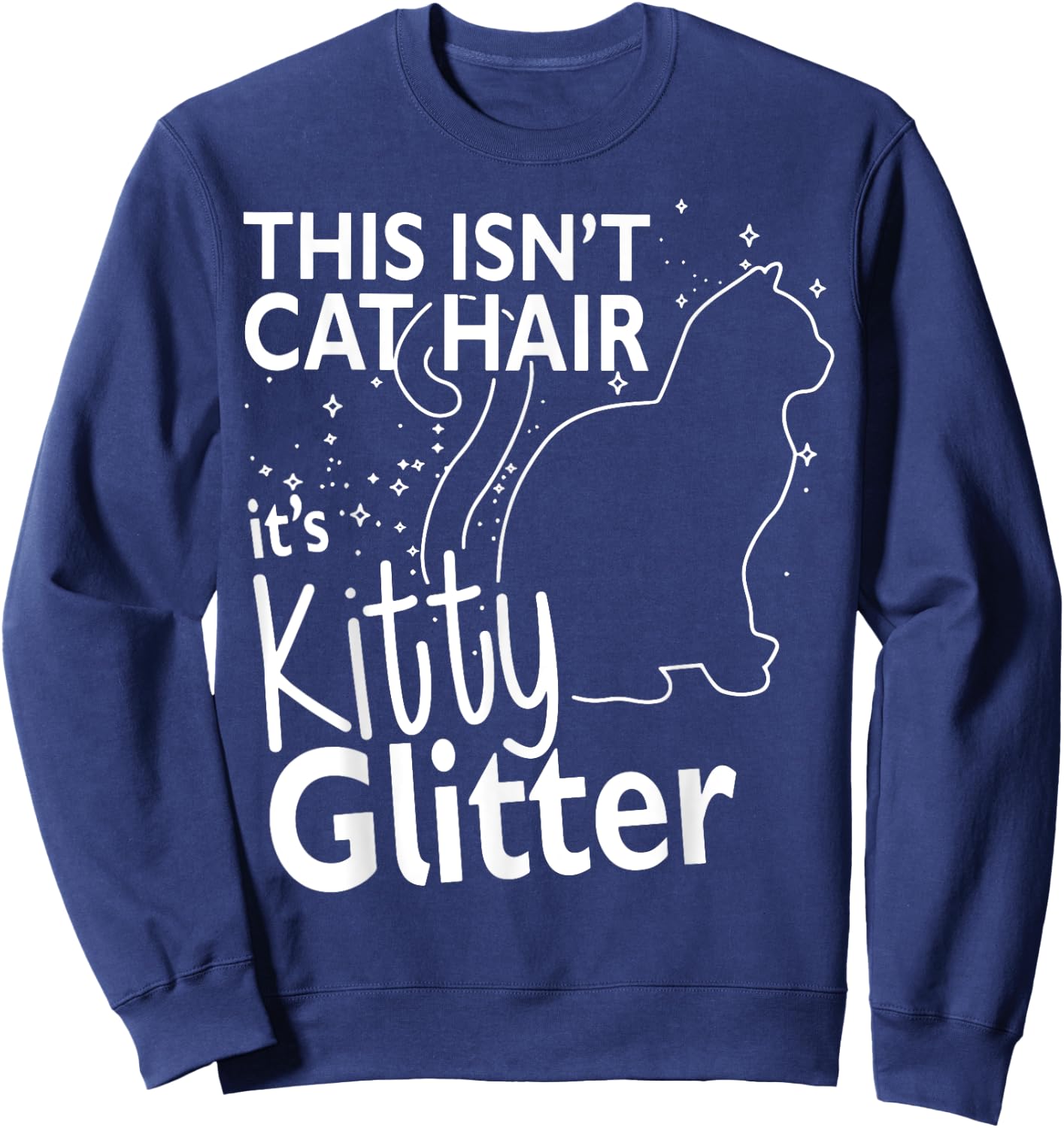 This Isn't Cat Hair It's Kitty Glitter Funny Cat Owner Women Sweatshirt - Sweatshirt | Navy