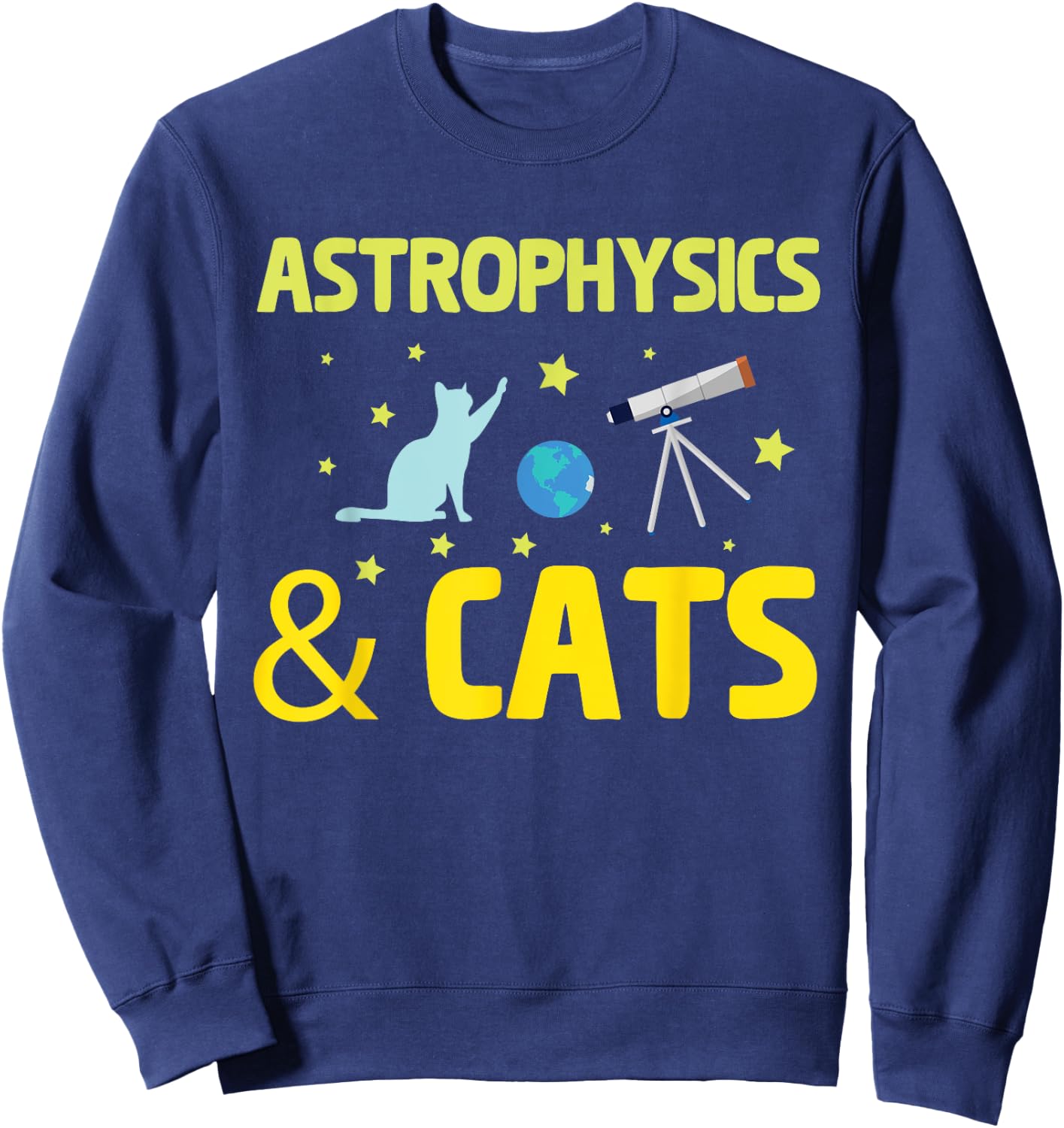 Astrophysics And Cats, Telescope Astrophysicist Sweatshirt - Sweatshirt | Navy