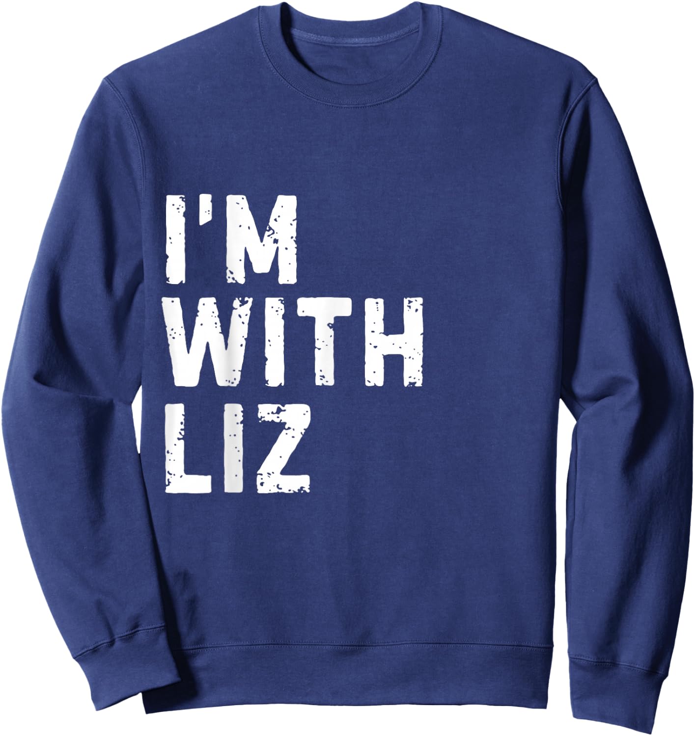 Funny Liz "I'm with Liz" Bachelorette Liz Birthday Sweatshirt - Sweatshirt | Navy