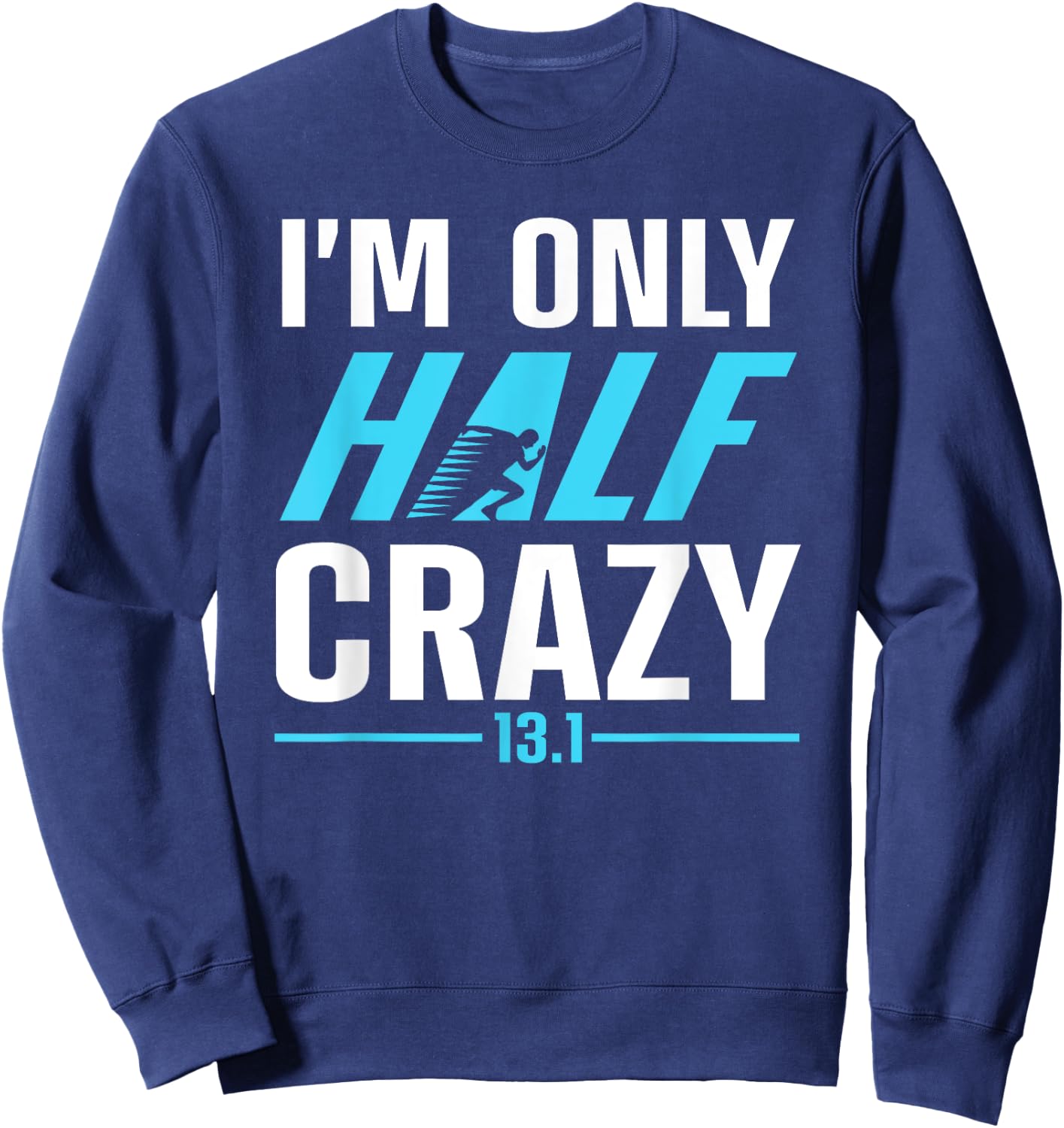 Funny Half Marathon Art Men Women Runner Marathoner Finisher Sweatshirt - Sweatshirt | Navy
