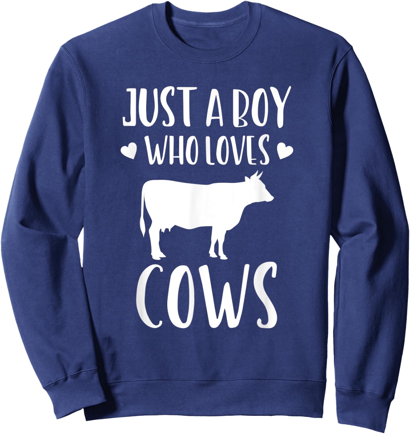 Just A Boy Who Loves Cows Funny Gift Farmer Sweatshirt - Sweatshirt | Navy