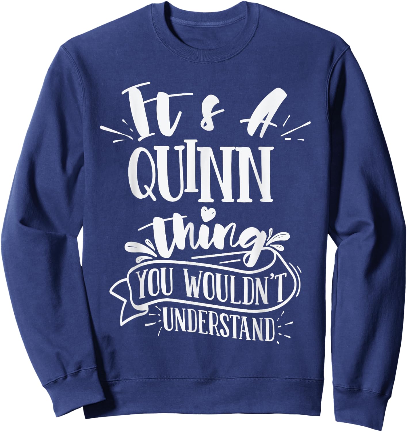 It's A Quinn Thing You Wouldn't Understand Family Name Sweatshirt - Sweatshirt | Navy
