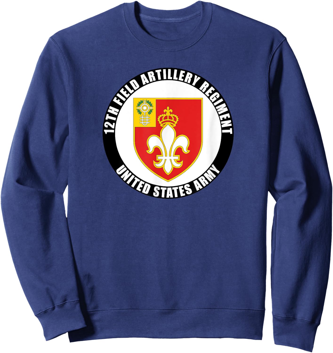 12th Field Artillery Regiment United States Army Veteran Sweatshirt - Sweatshirt | Navy