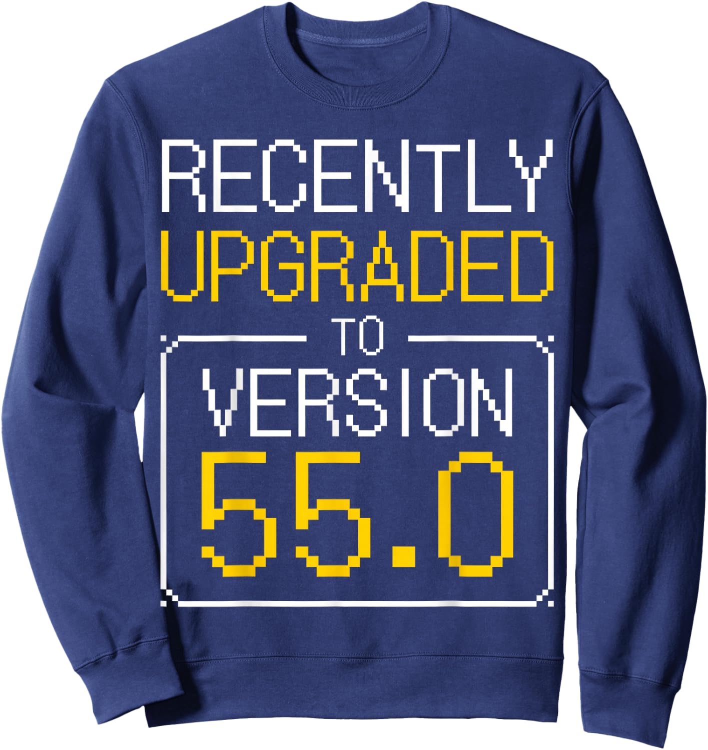 55th Birthday I 55 Years Old I Upgrade Version 55.0 Sweatshirt - Sweatshirt | Navy