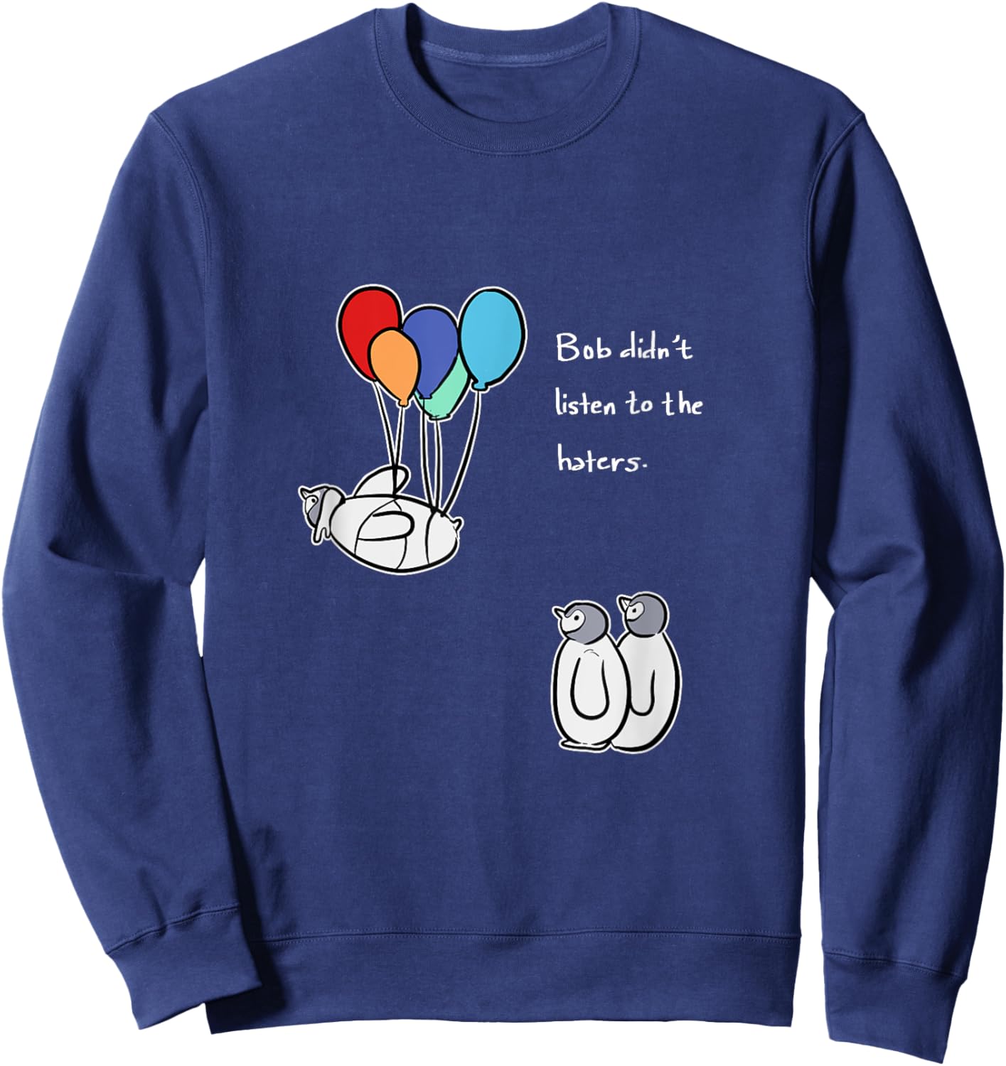Bob Didn't Listen Hard Headed Person Sweatshirt - Sweatshirt | Navy