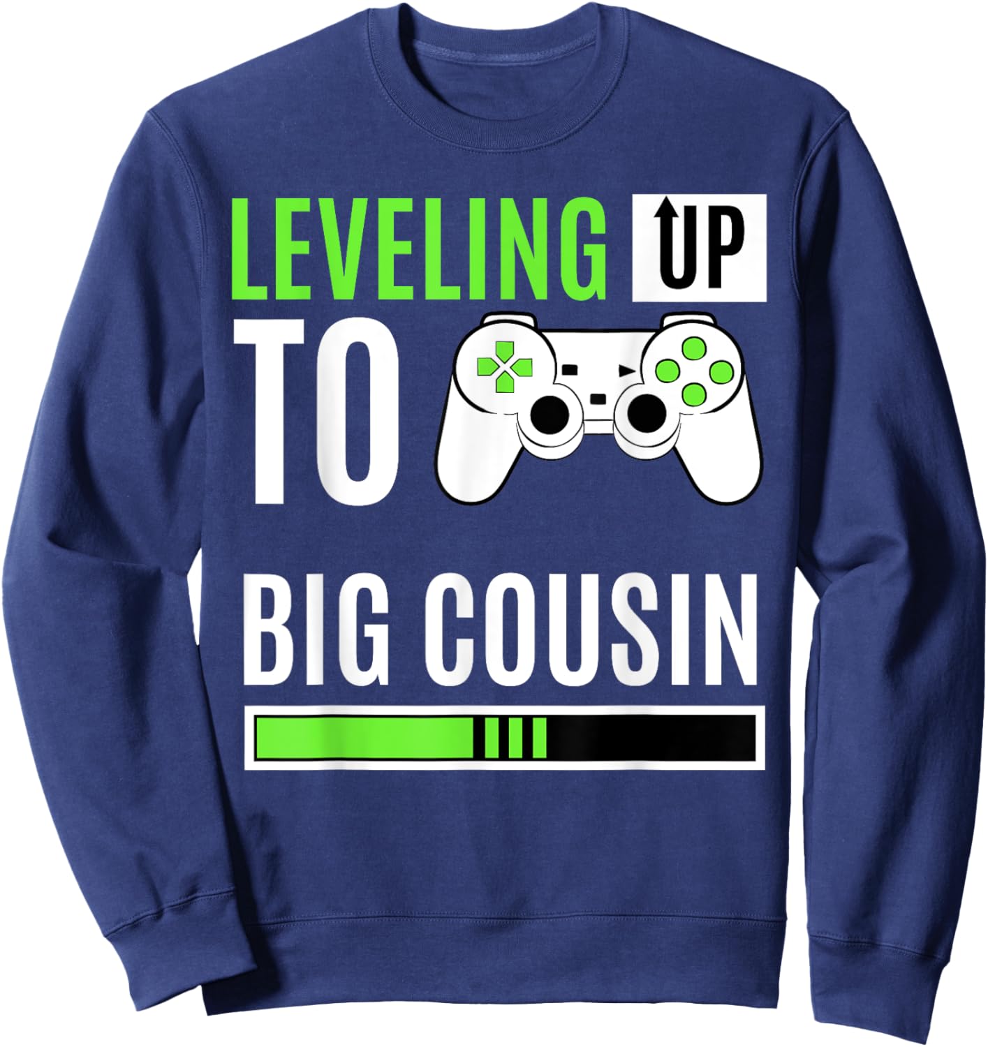 Leveling Up To Big Cousin Game Controller Gamer Kin Gift Sweatshirt - Sweatshirt | Navy