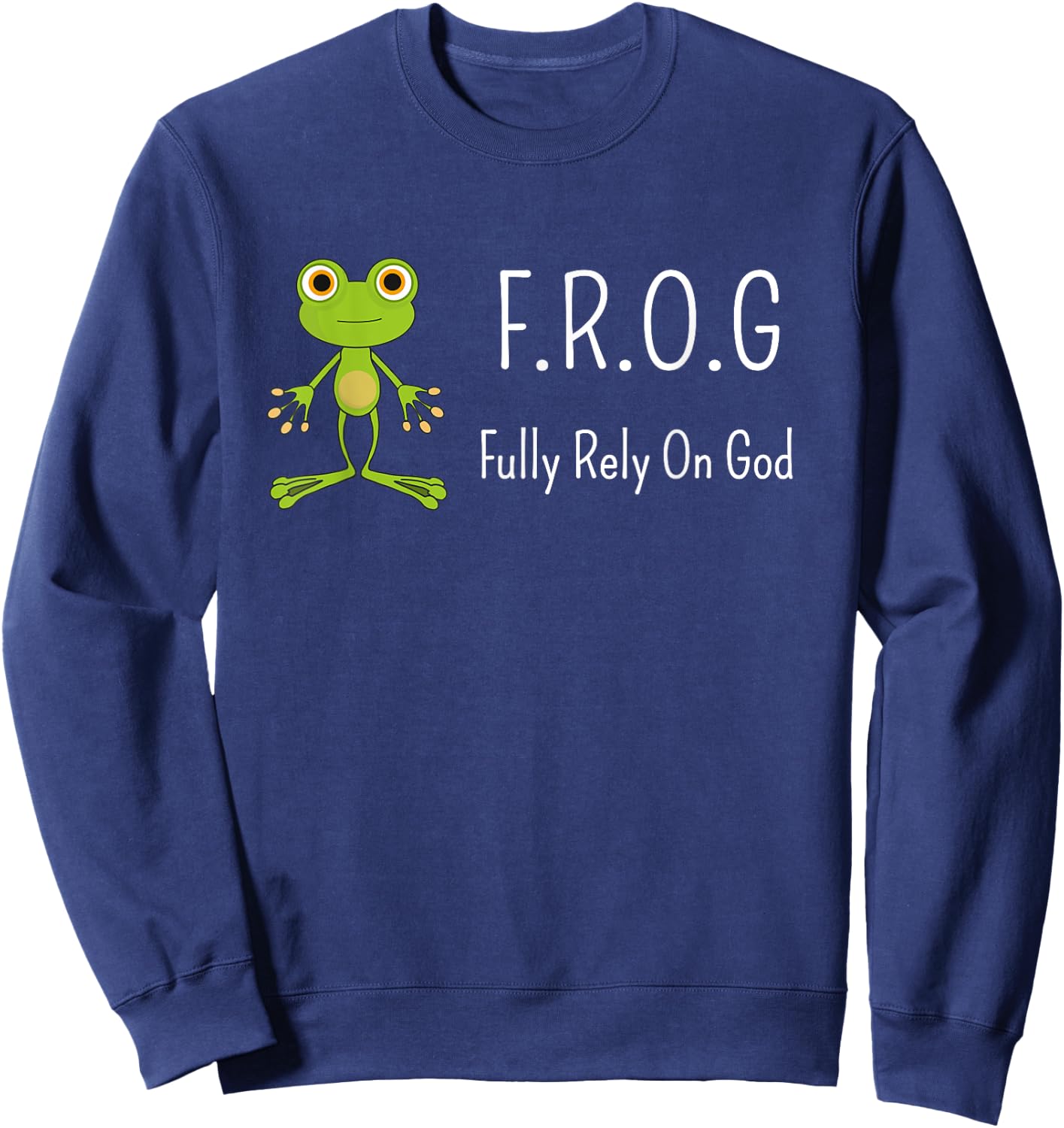 F.R.O.G Fully Rely on God | Religious Novelty Shirt Sweatshirt - Sweatshirt | Navy
