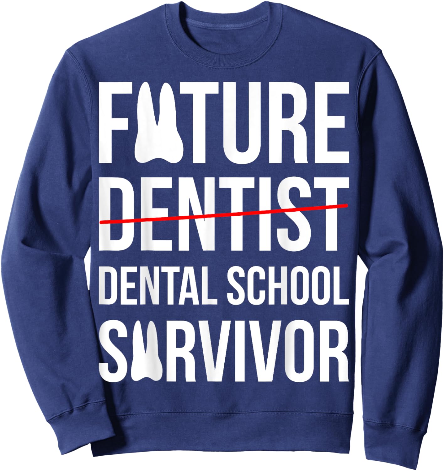 Funny Future Dentist Dental School Survivor Gift Sweatshirt - Sweatshirt | Navy