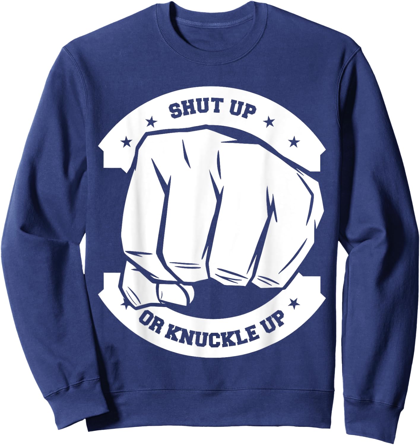 Shut Up Or Knuckle Up - Bare Knuckle Boxing Sweatshirt - Sweatshirt | Navy