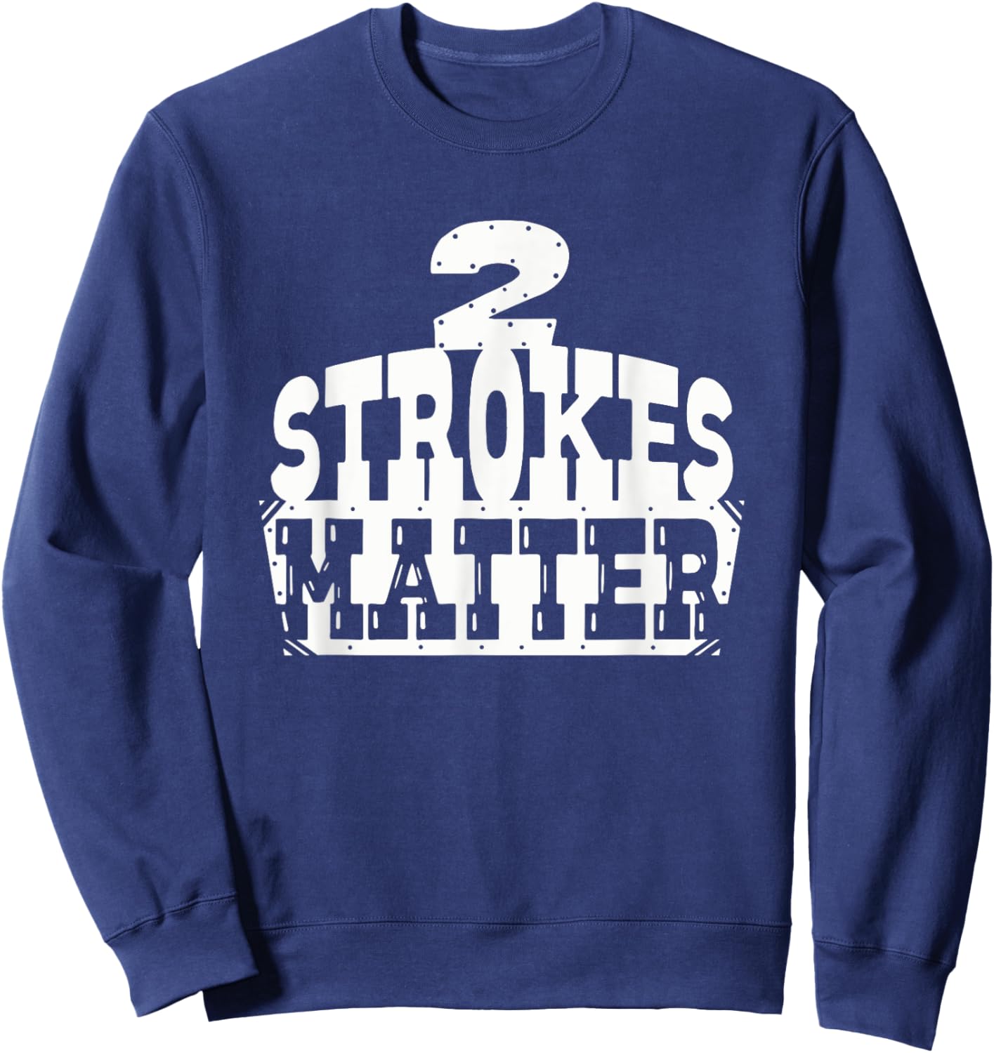 2 Strokes Matter! MX Motocross Dirt Biker Sweatshirt - Sweatshirt | Navy