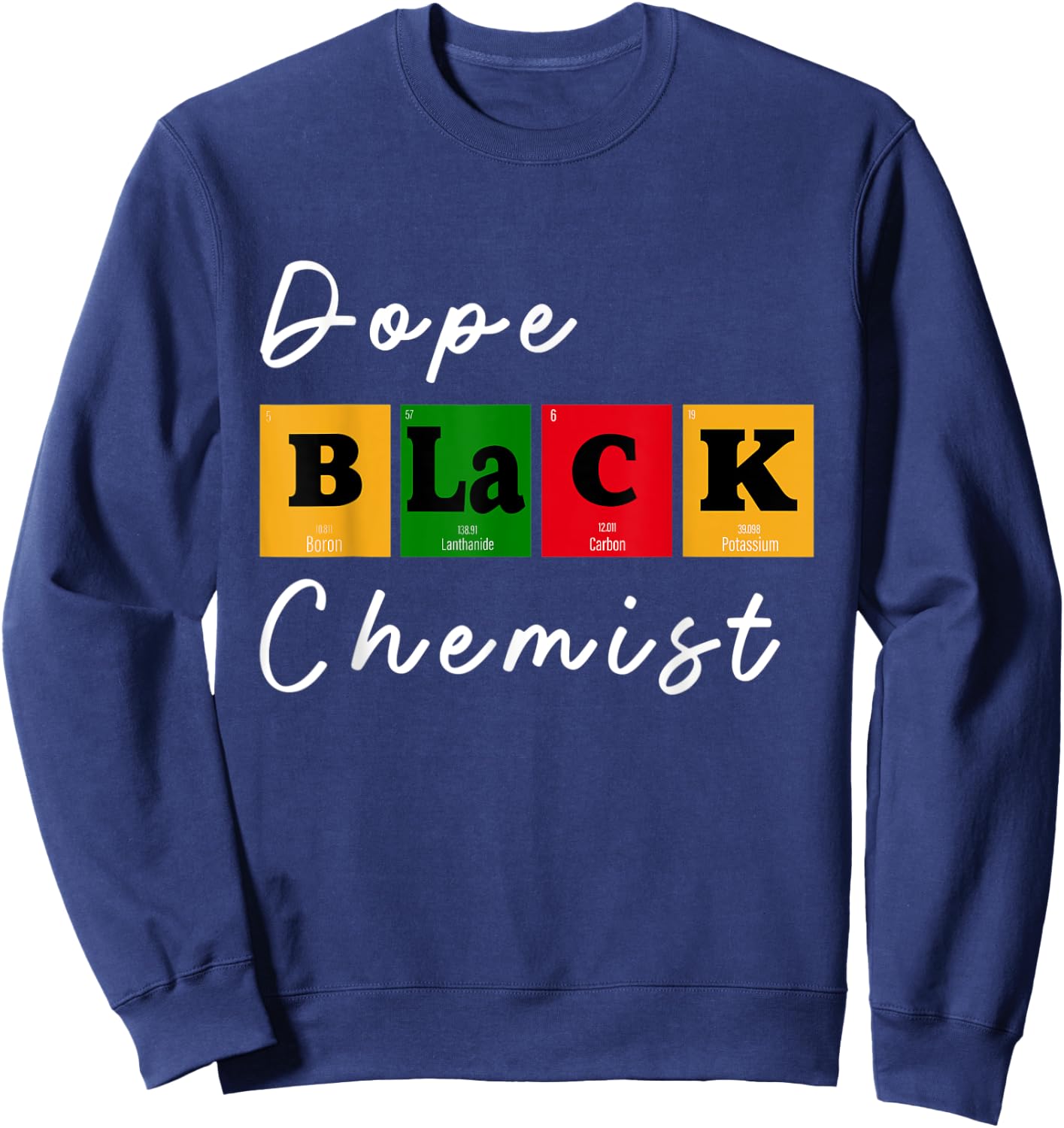 Dope Black Chemist Scientist Black Women in STEM BHM Sweatshirt - Sweatshirt | Navy