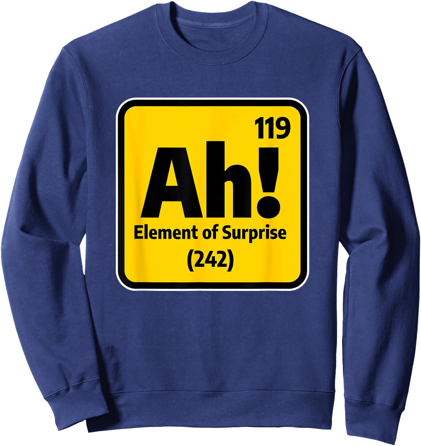 Ah Element Of Surprise Chemistry Chemist Science Sweatshirt - Sweatshirt | Navy