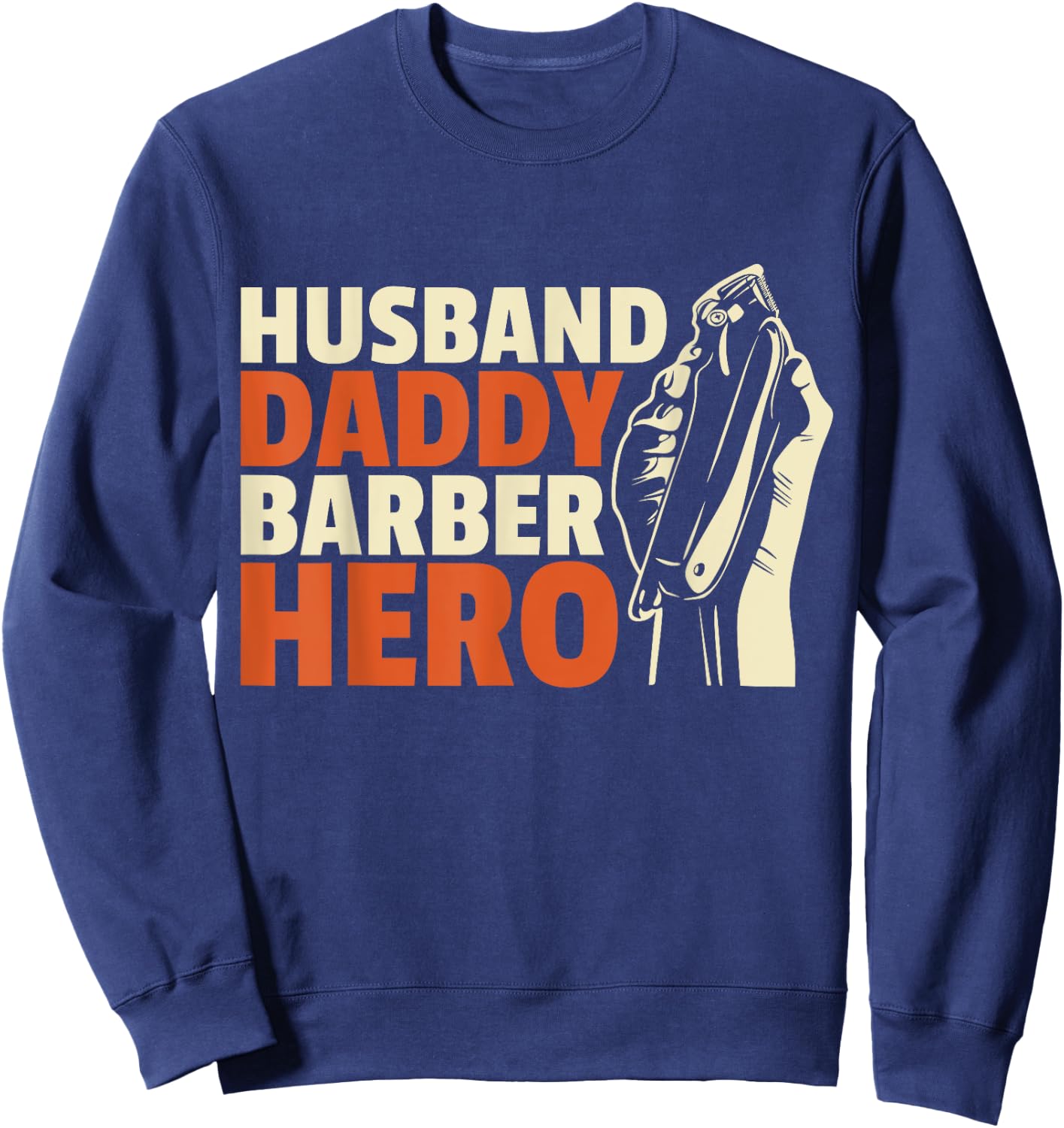 Husband Daddy Barber Hero Sweatshirt - Sweatshirt | Navy