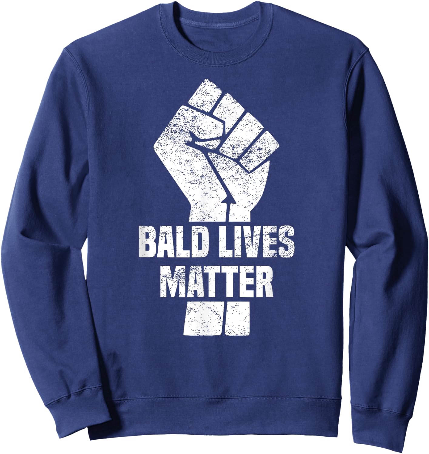 Funny Bald Quote, Bald Lives Matter Design, Cool Bald Sweatshirt - Sweatshirt | Navy