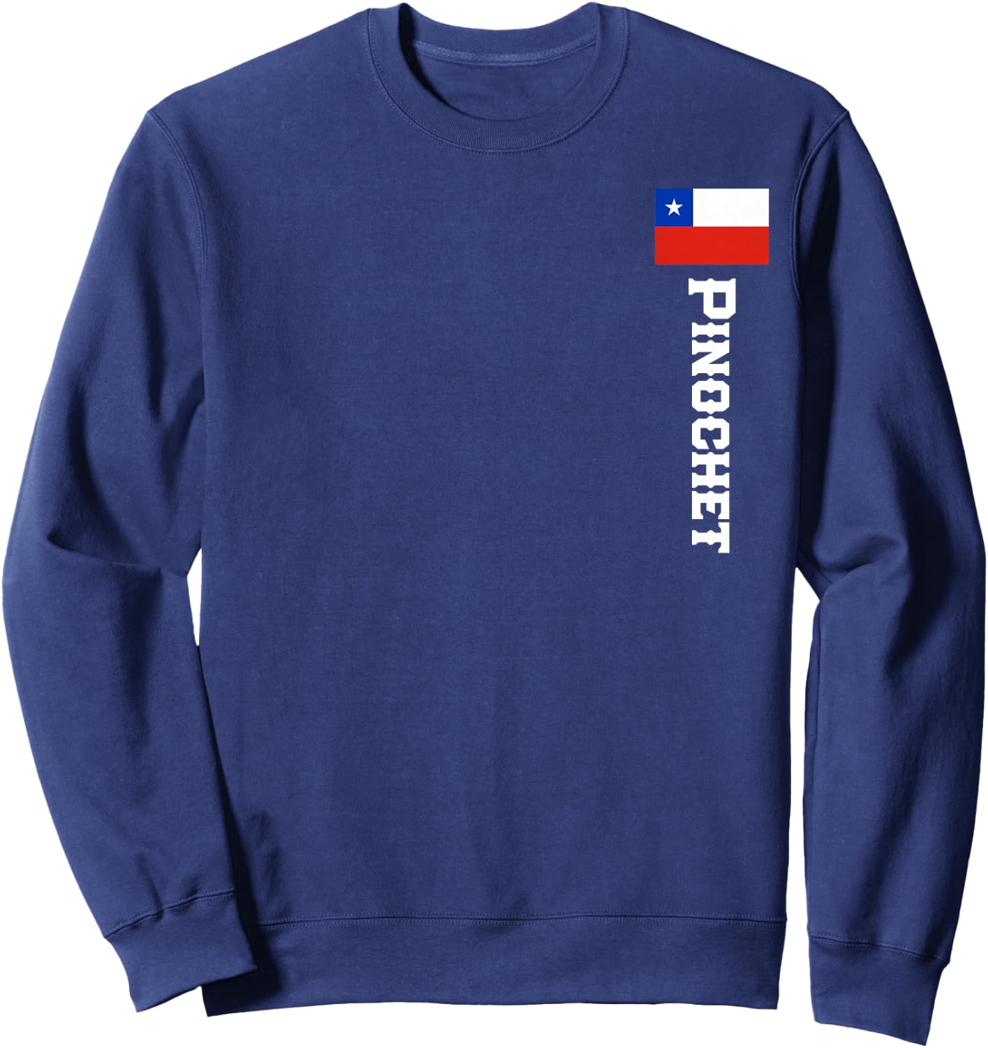 Pinochet Last Name Chile Shirt , Women, Kids Sweatshirt - Sweatshirt | Navy