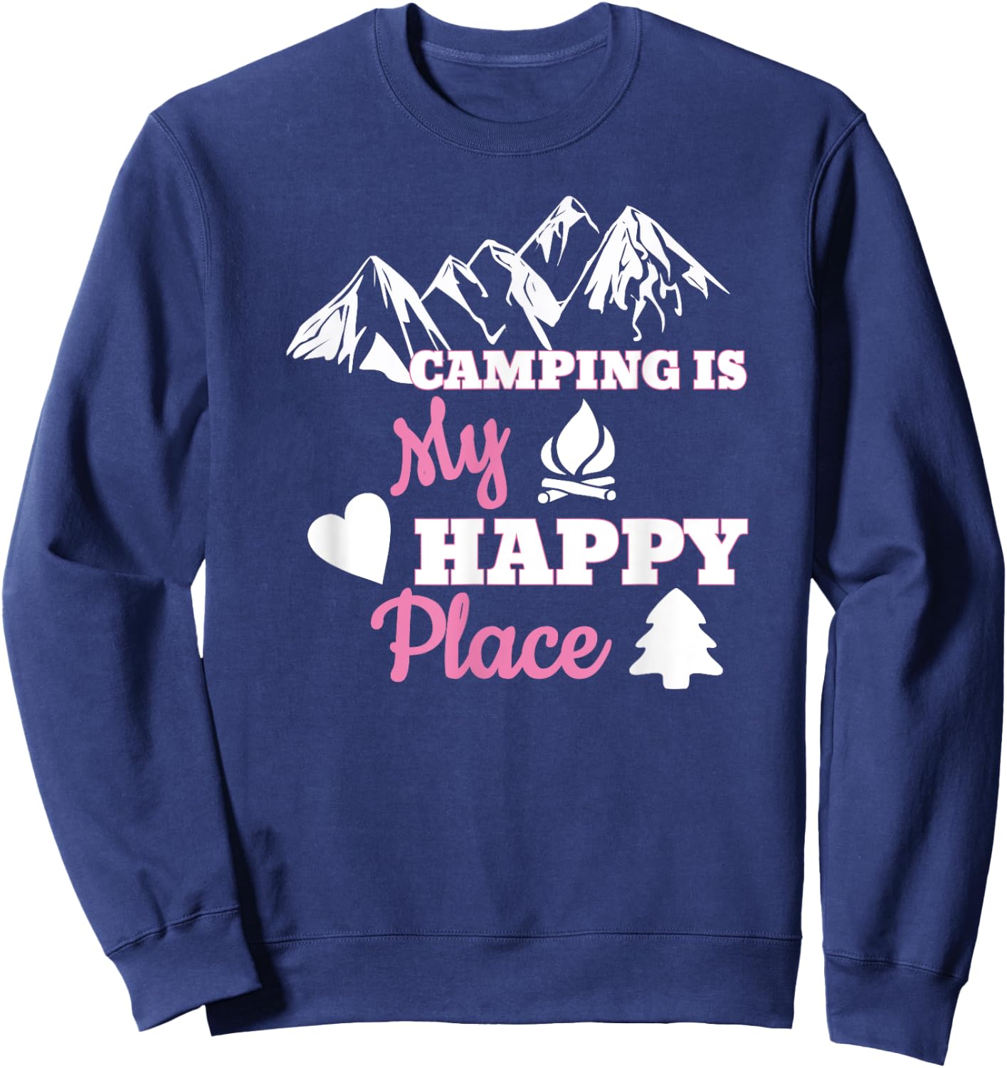 Camping Is My Happy Place Camper Family Camp Trip Sweatshirt - Sweatshirt | Navy