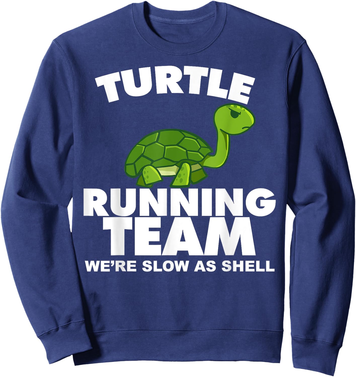 Turtle Running Team We're Slow As Shell Turtle Running Team Sweatshirt - Sweatshirt | Navy