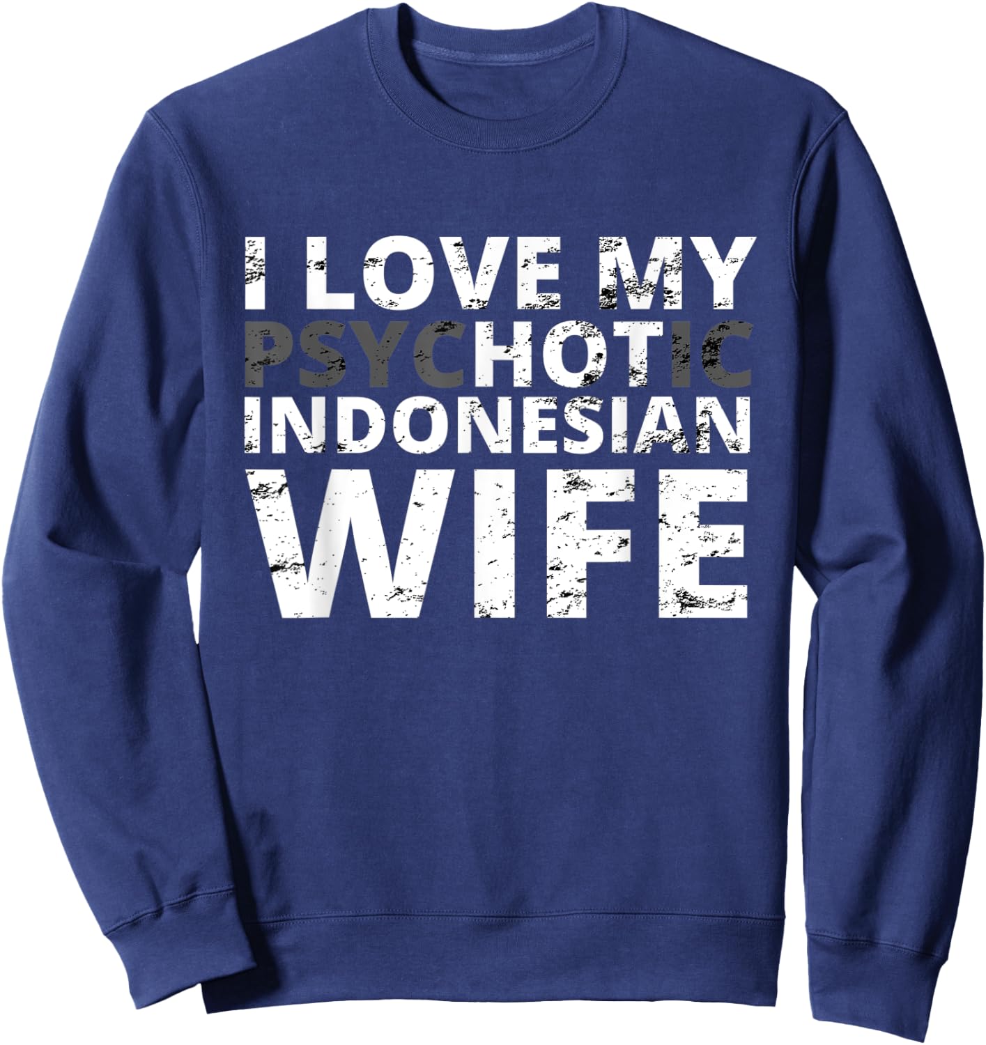 I Love My Hot Indonesian Wife - Funny Indonesia Sweatshirt - Sweatshirt | Navy