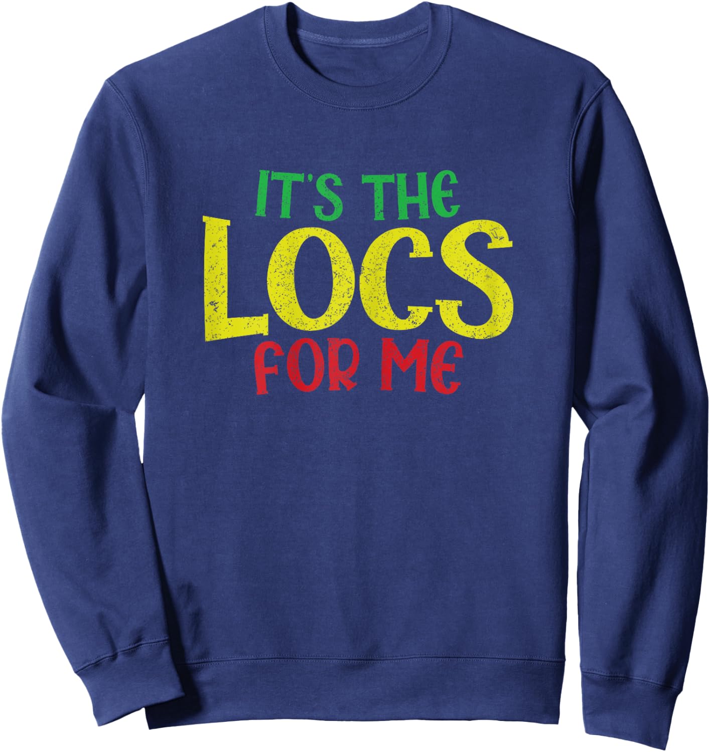 Sarcastic Its The Locs For Me Up Dreadlocks Girl Melanin Sweatshirt - Sweatshirt | Navy