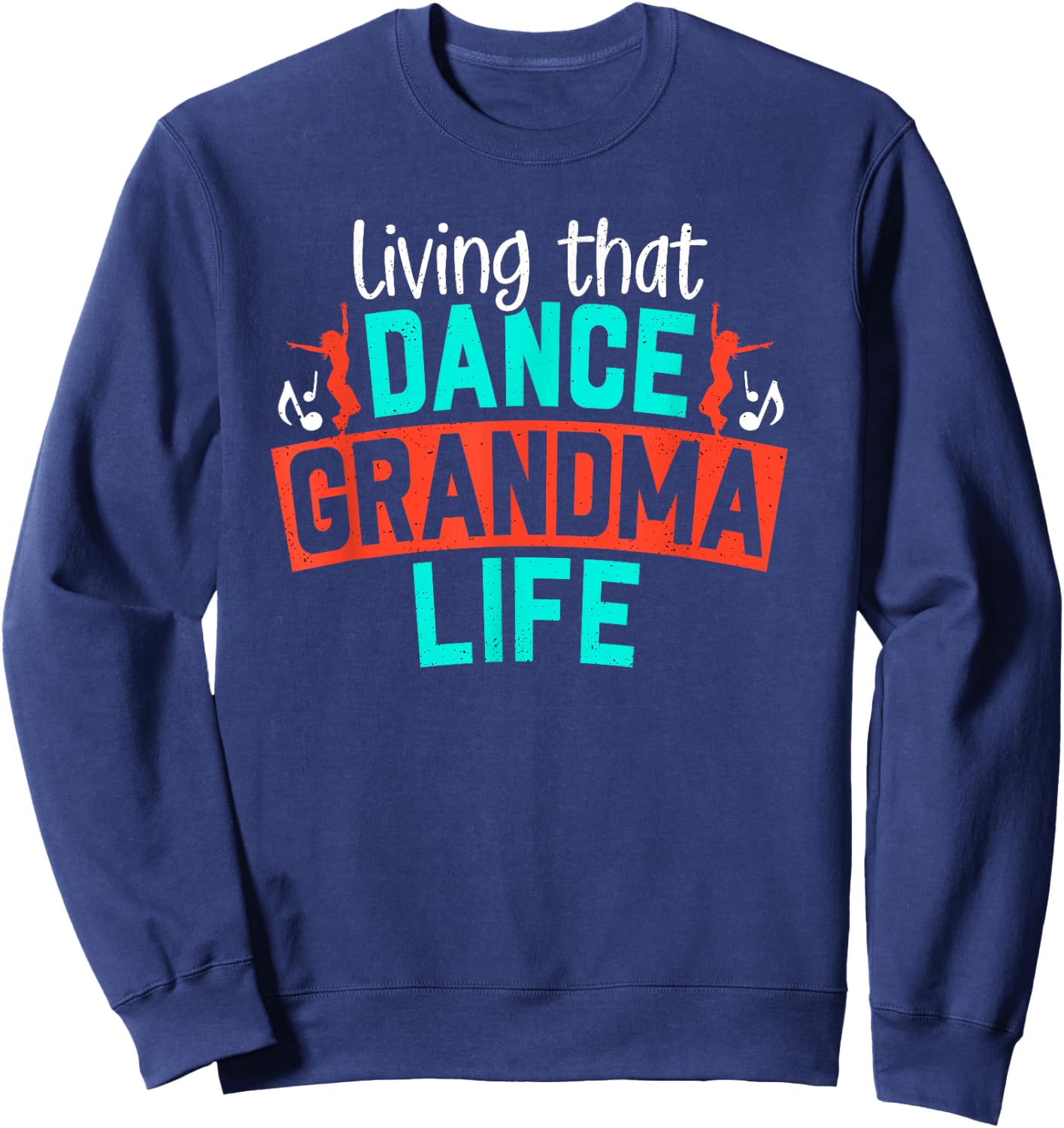 Dance Grandma Life Grandmother Dancer Grandmom Dancing Lover Sweatshirt - Sweatshirt | Navy