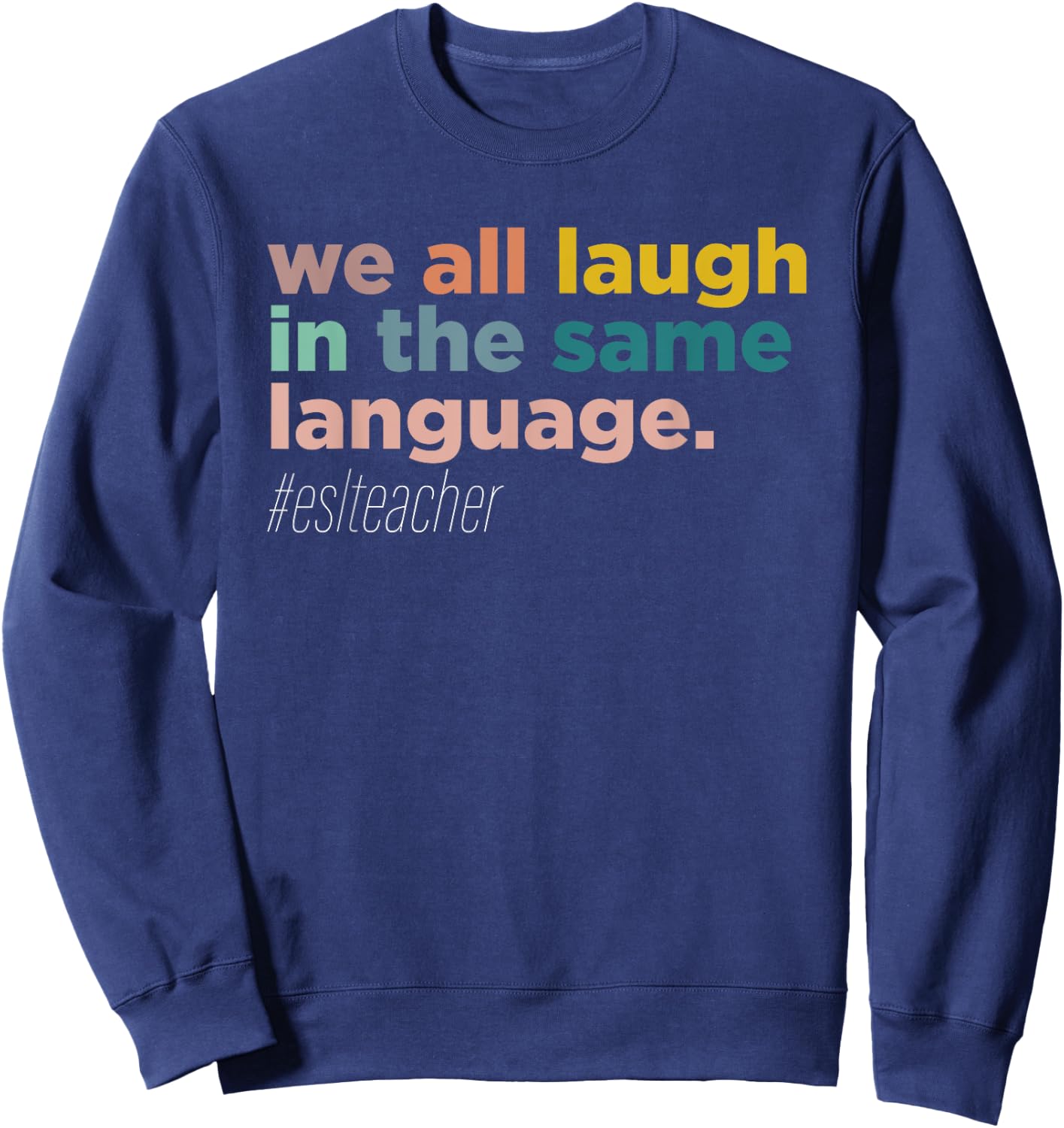We All Laugh in the Same Language Sweatshirt - Sweatshirt | Navy