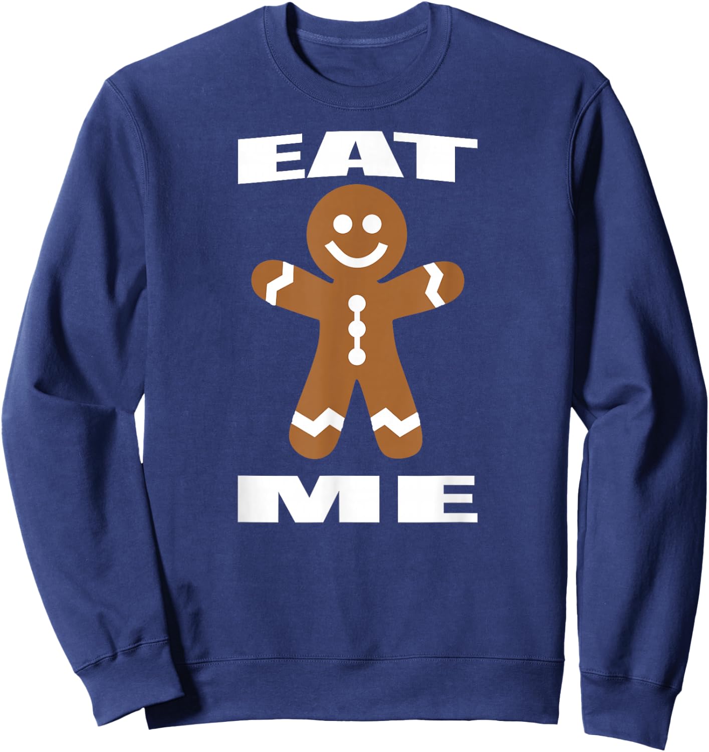Eat Me Gingerbread Man Funny Holiday Shirt Sweatshirt - Sweatshirt | Navy