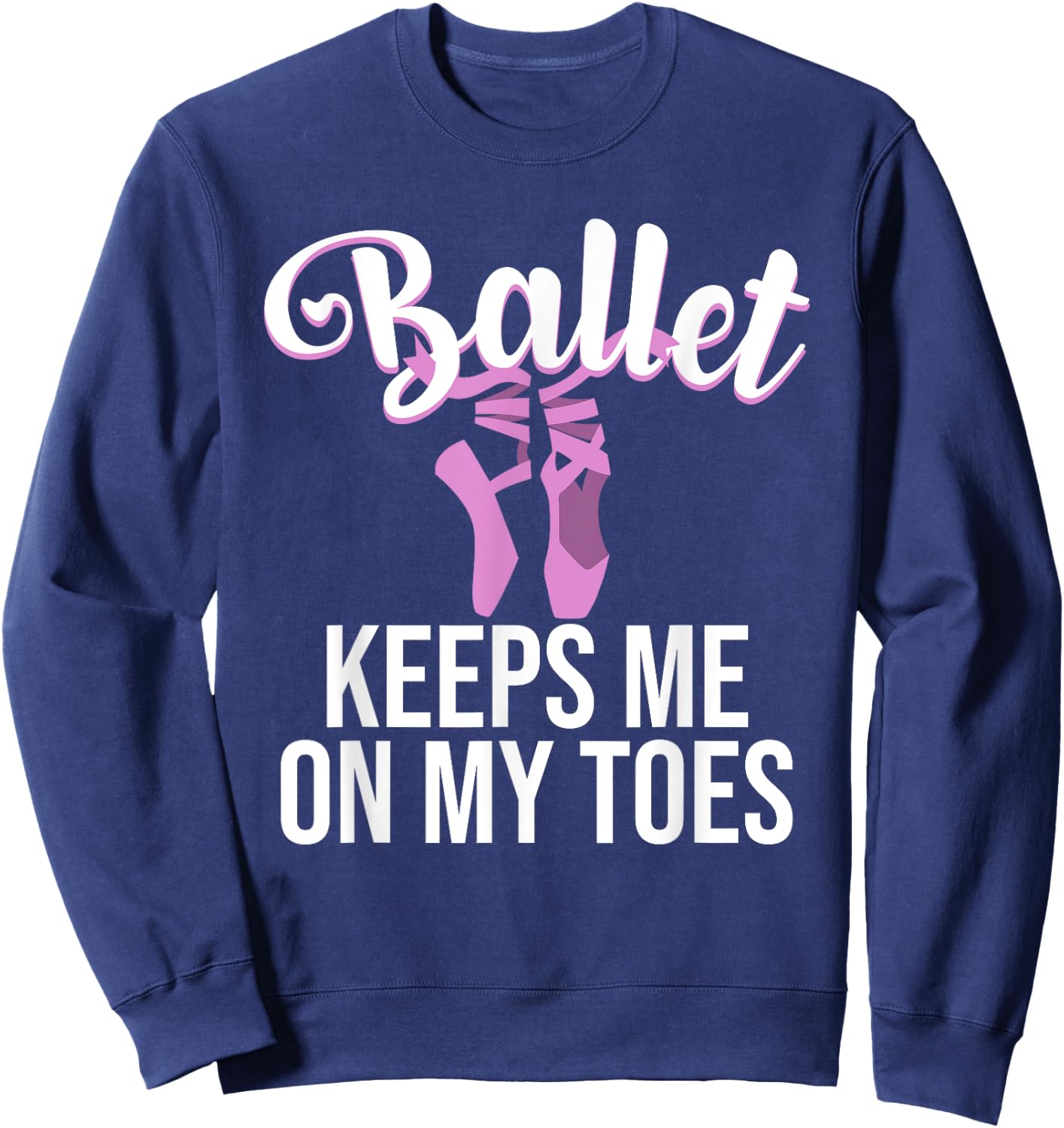 Funny Ballerina Design For Girls Women Pointe Dance Lovers Sweatshirt - Sweatshirt | Navy