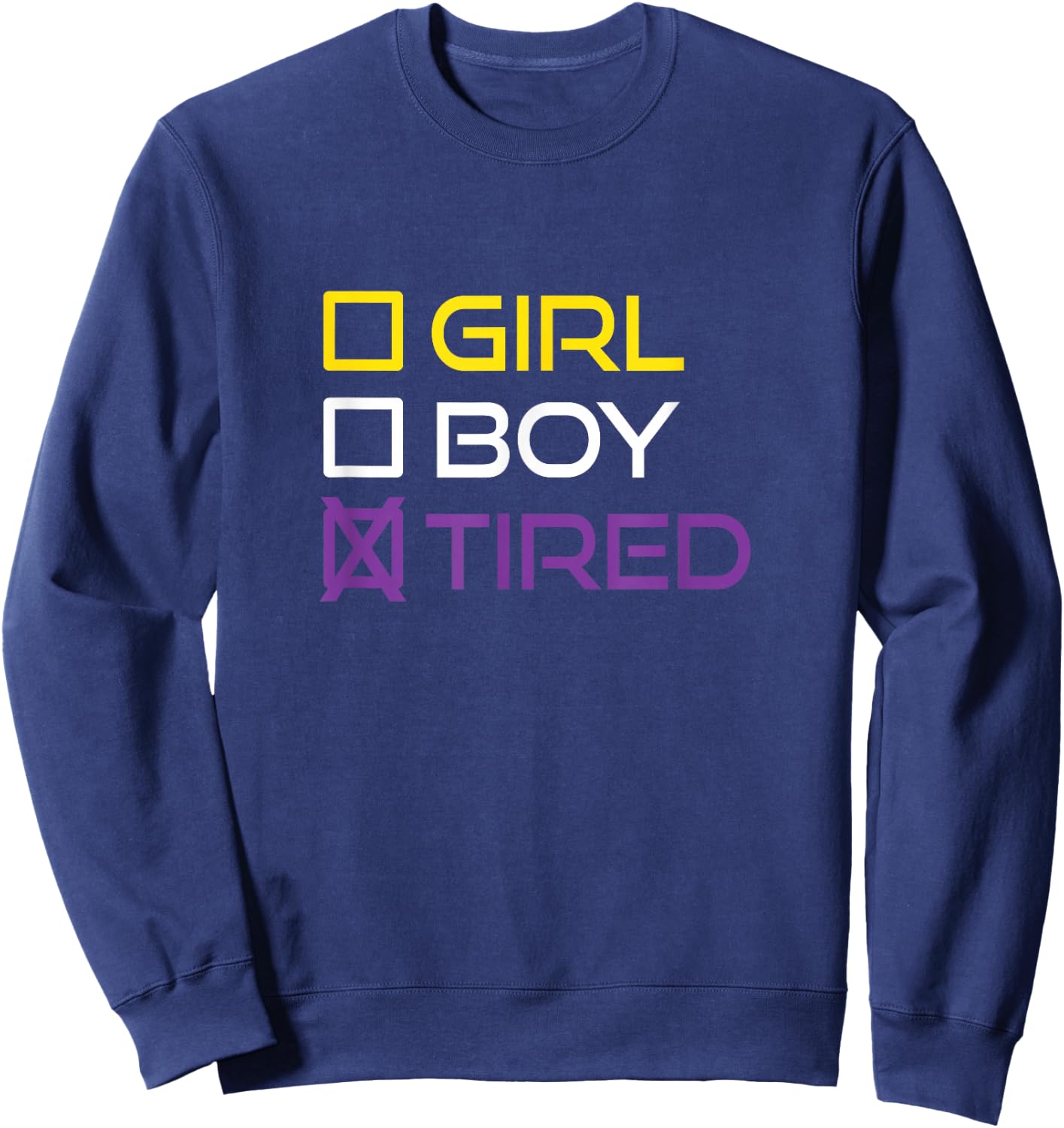 Funny Girl Boy Tired Nonbinary Pride Quote Non-Binary Flag Sweatshirt - Sweatshirt | Navy