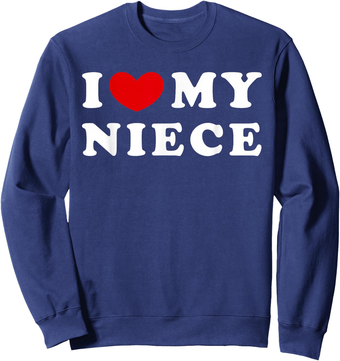 I Love My Niece, I Heart My Niece Sweatshirt - Sweatshirt | Navy