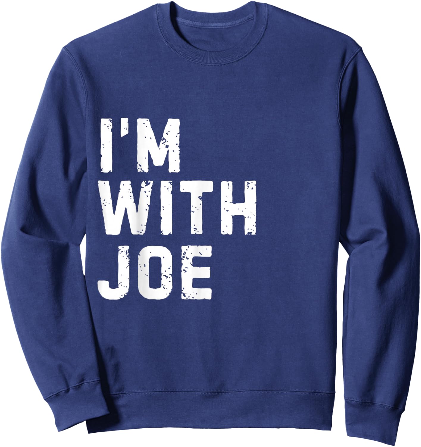 Funny Joe "I'm with Joe" Bachelor Joe Birthday Joe Sweatshirt - Sweatshirt | Navy